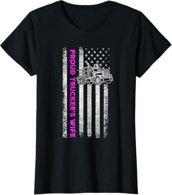 Proud Trucker's Wife - Patriotic Truck Driver American Flag T-Shirt