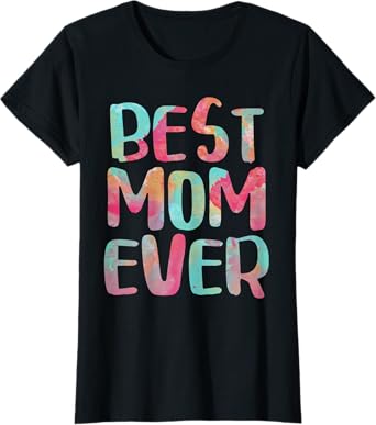 Best Mom Ever Shirt Women Mothers Day T-Shirt
