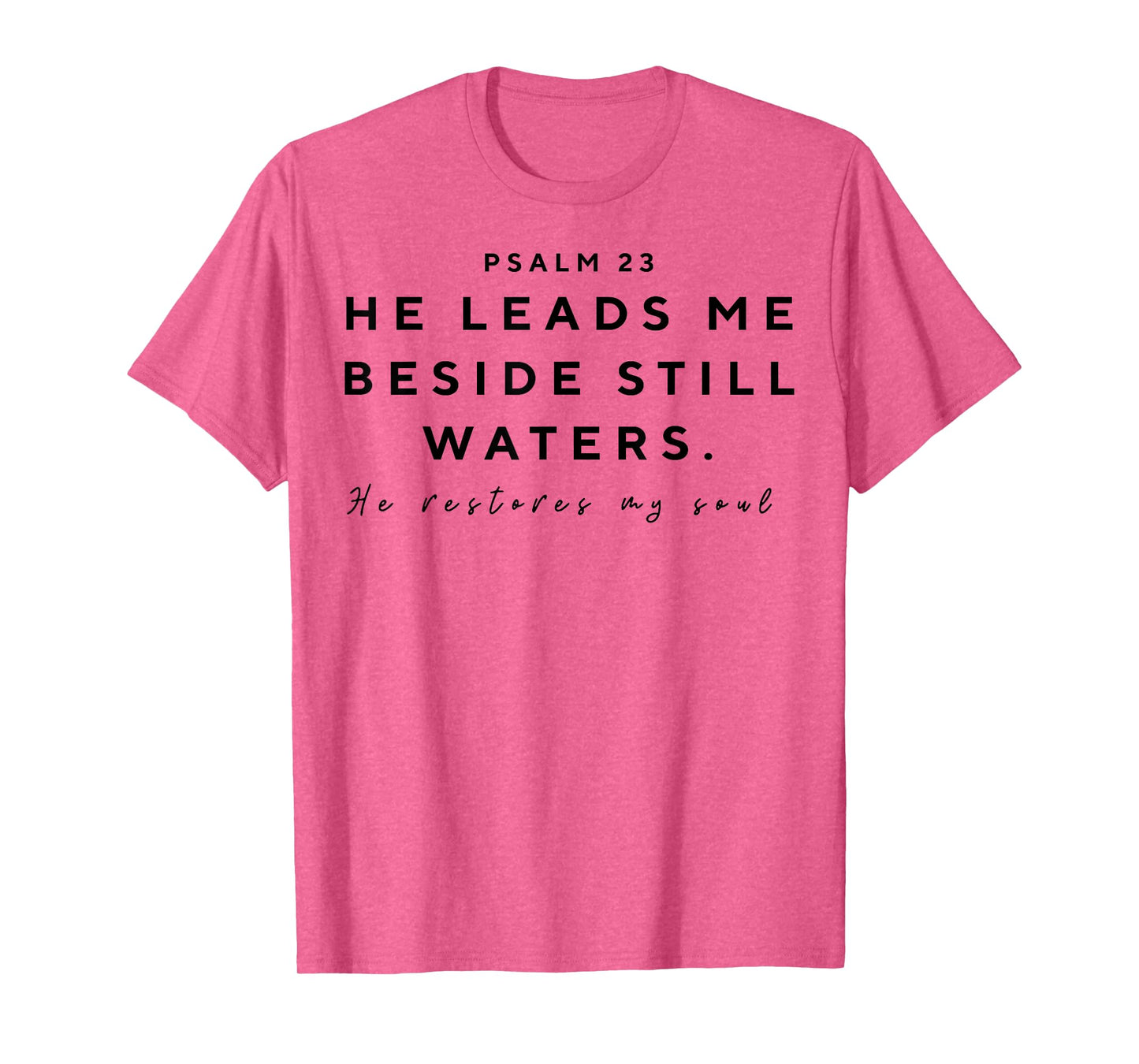 He Leads Me Beside Still Waters T-Shirt