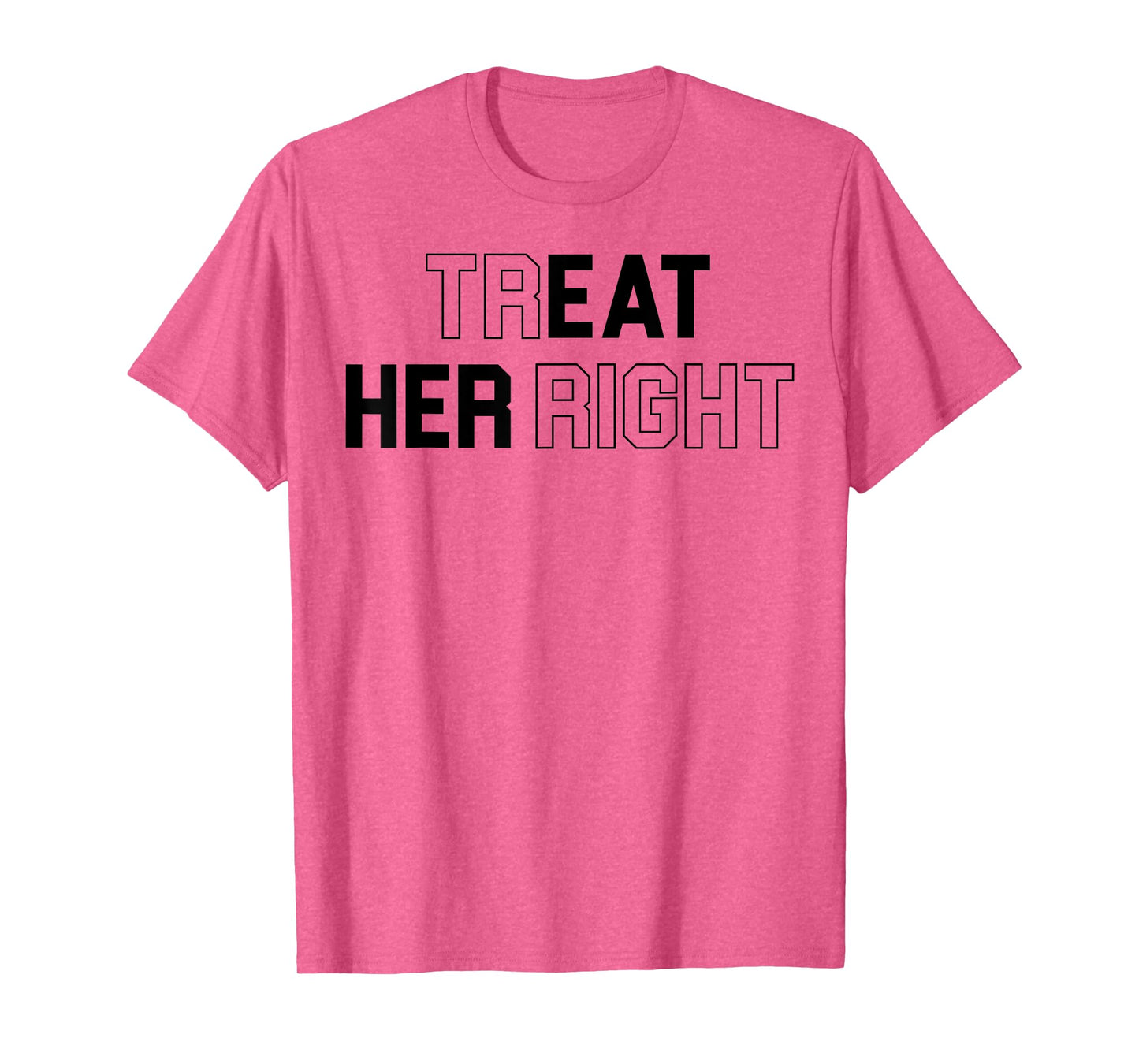 Treat Her Right Funny Eat Her T-Shirt