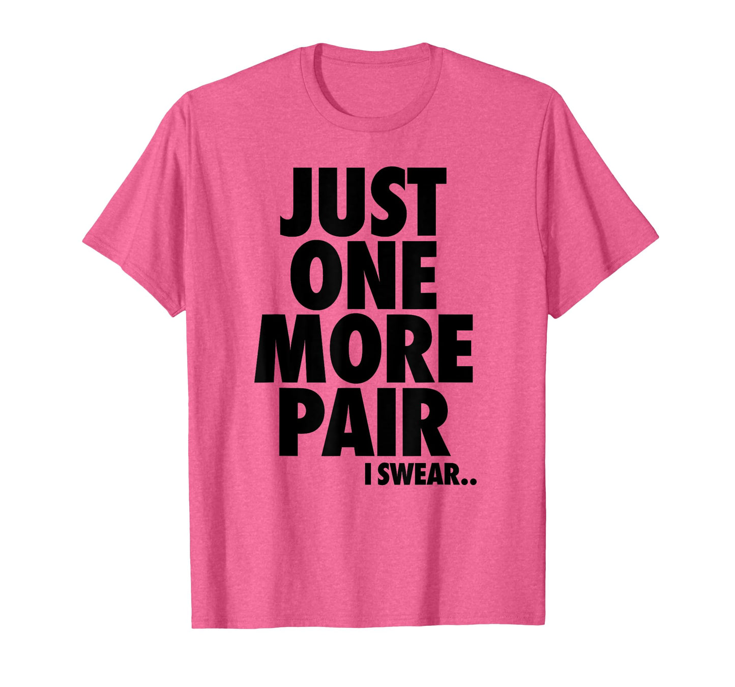 Sneaker Collectors Lover One Just More Pair Head Men Women T-Shirt
