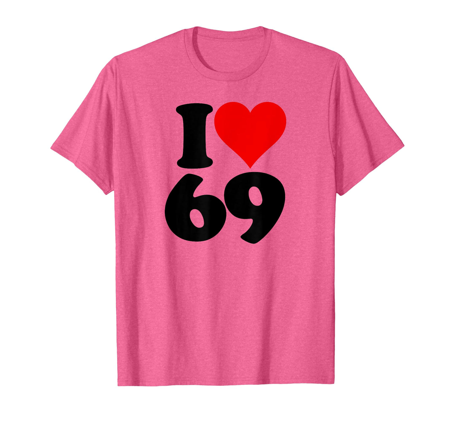 I LOVE HEART 69 SIXTY NINE T-Shirt