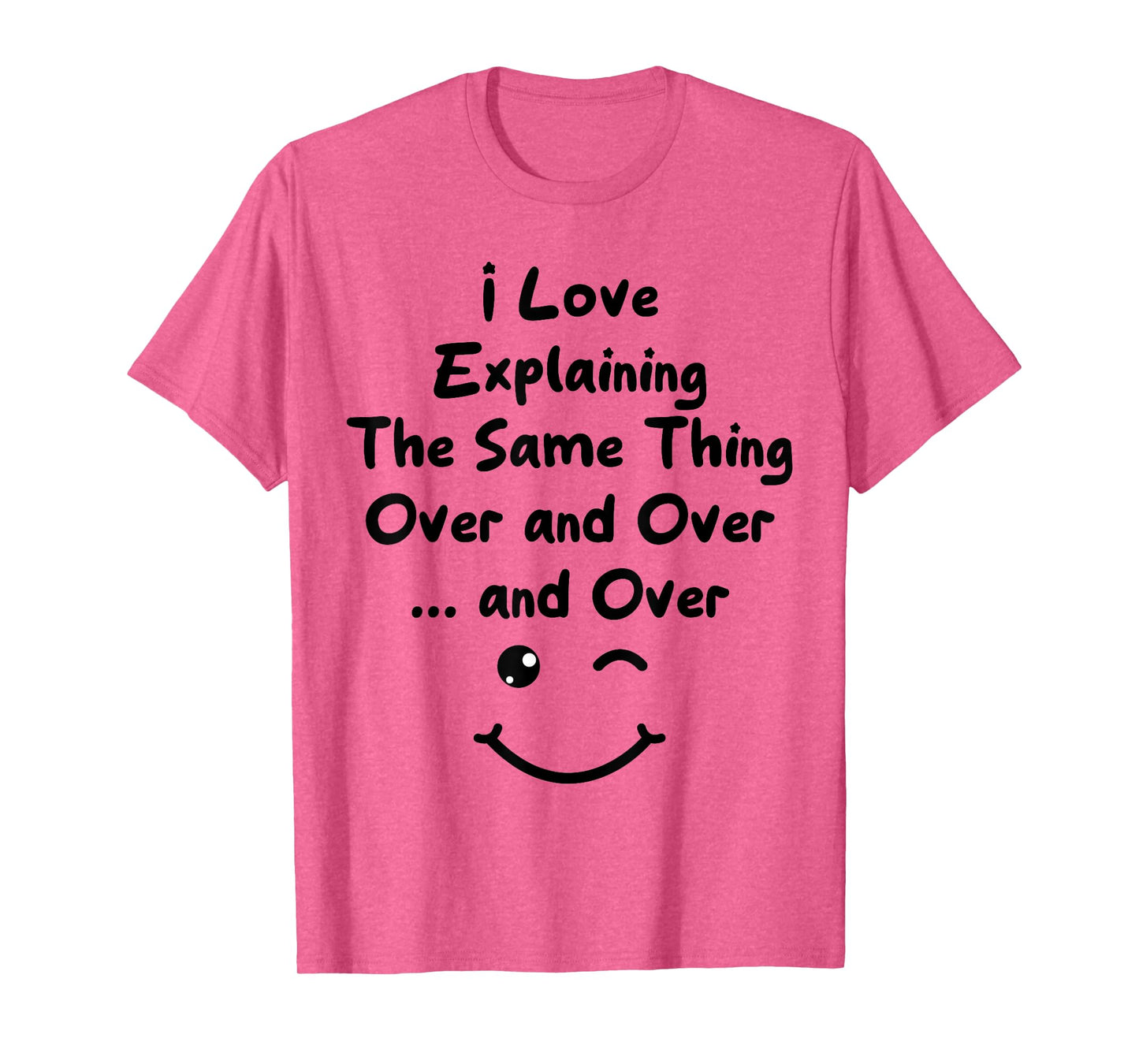 I Love Explaining The Same Thing Teacher White Lie Party T-Shirt