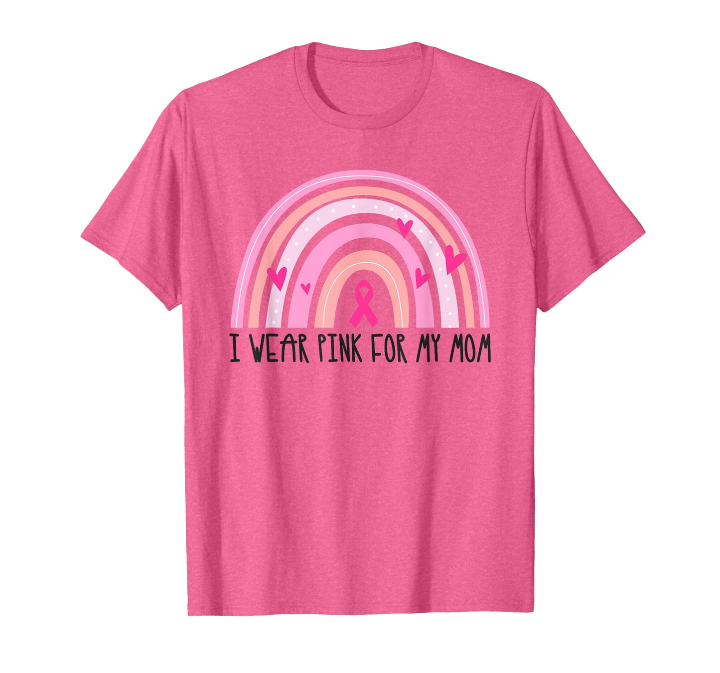 I Wear Pink For My Mom Pink Rainbow Breast Cancer Awareness T-Shirt