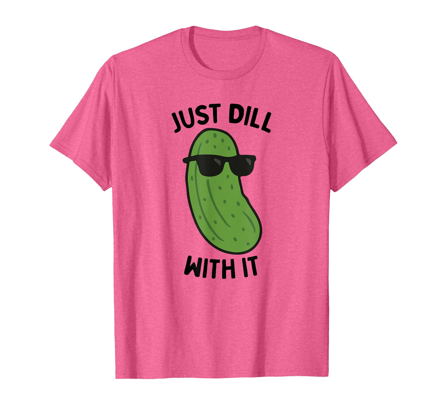 Just Dill With It Pickling Cucumber Dill Pickle Lover T-Shirt