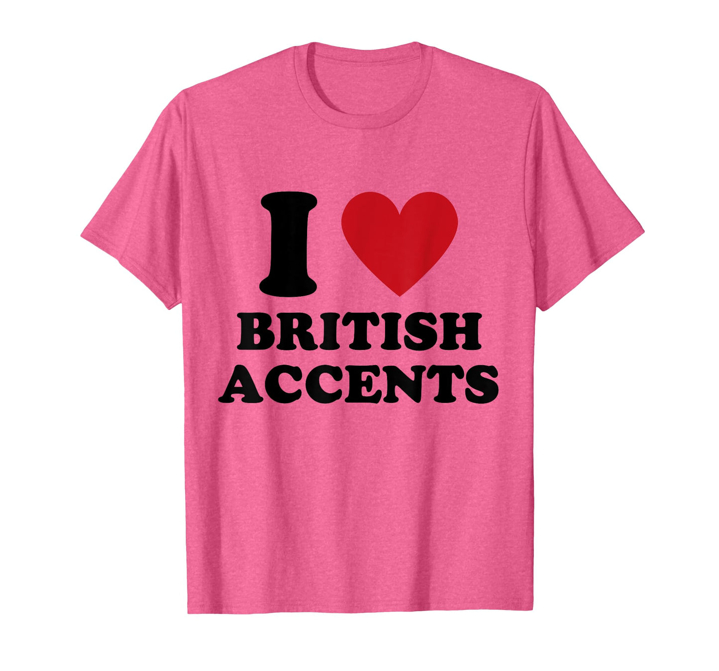 I Love British Accents I Heart British Accents T-Shirt