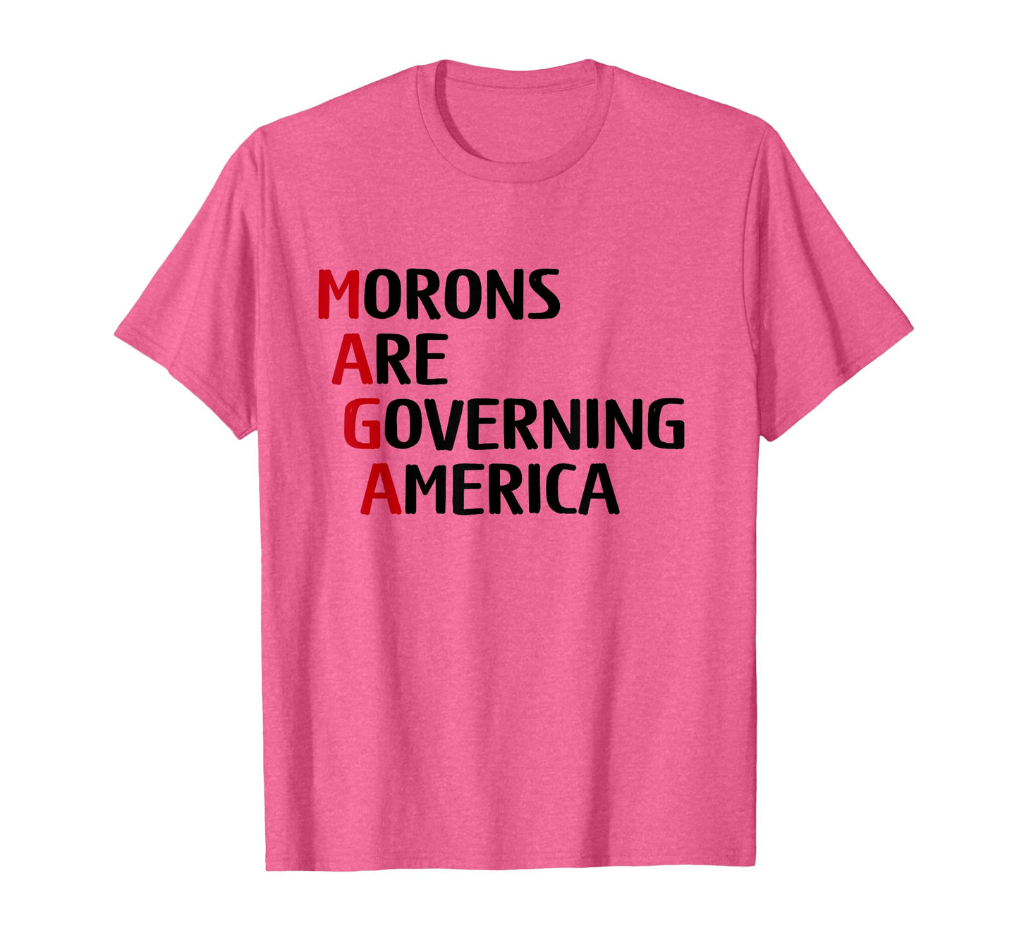Funny Morons Are Governing America Anti Trump Political T-Shirt