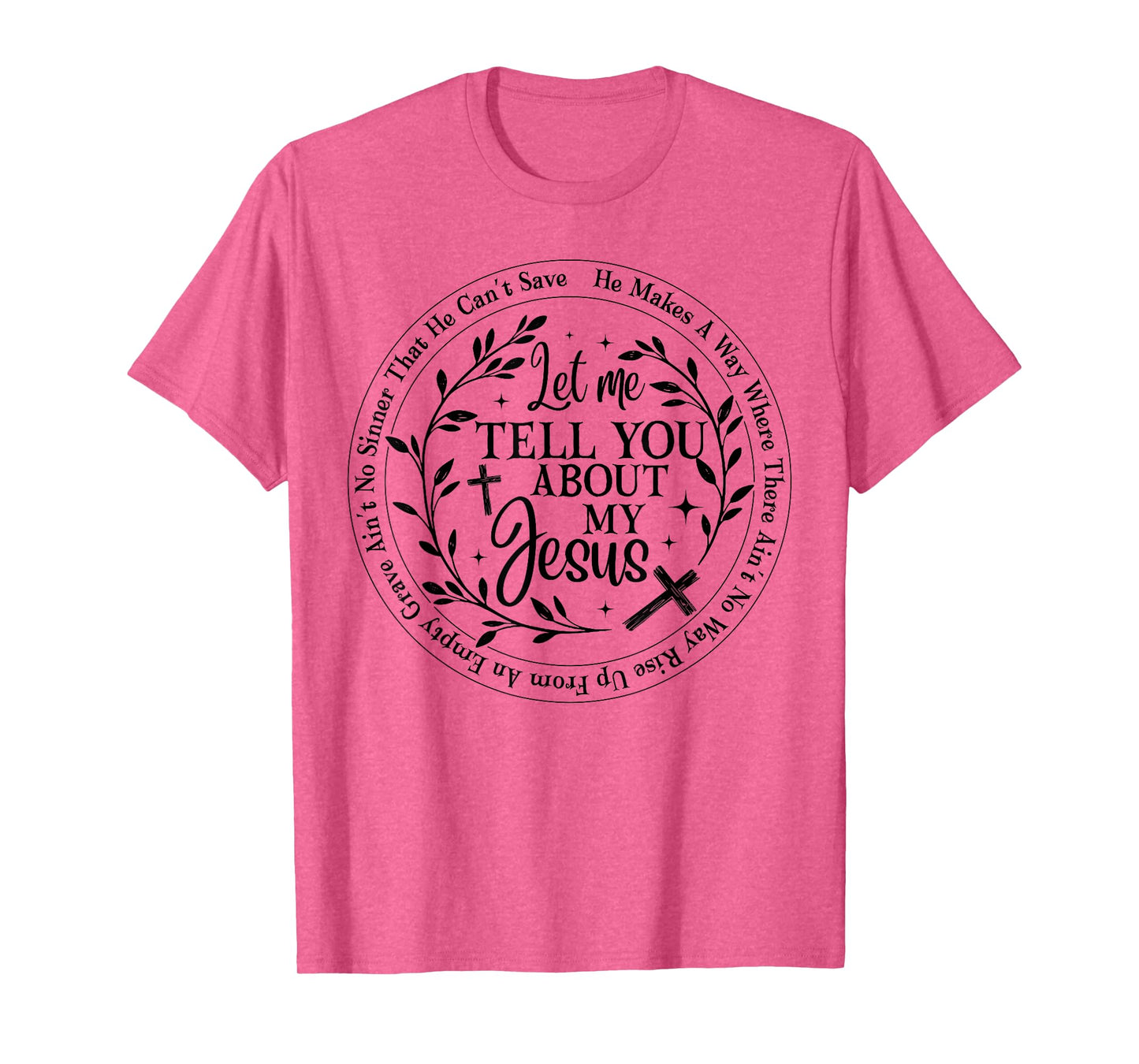 Let Me Tell You About My Jesus God Christian Men Women T-Shirt
