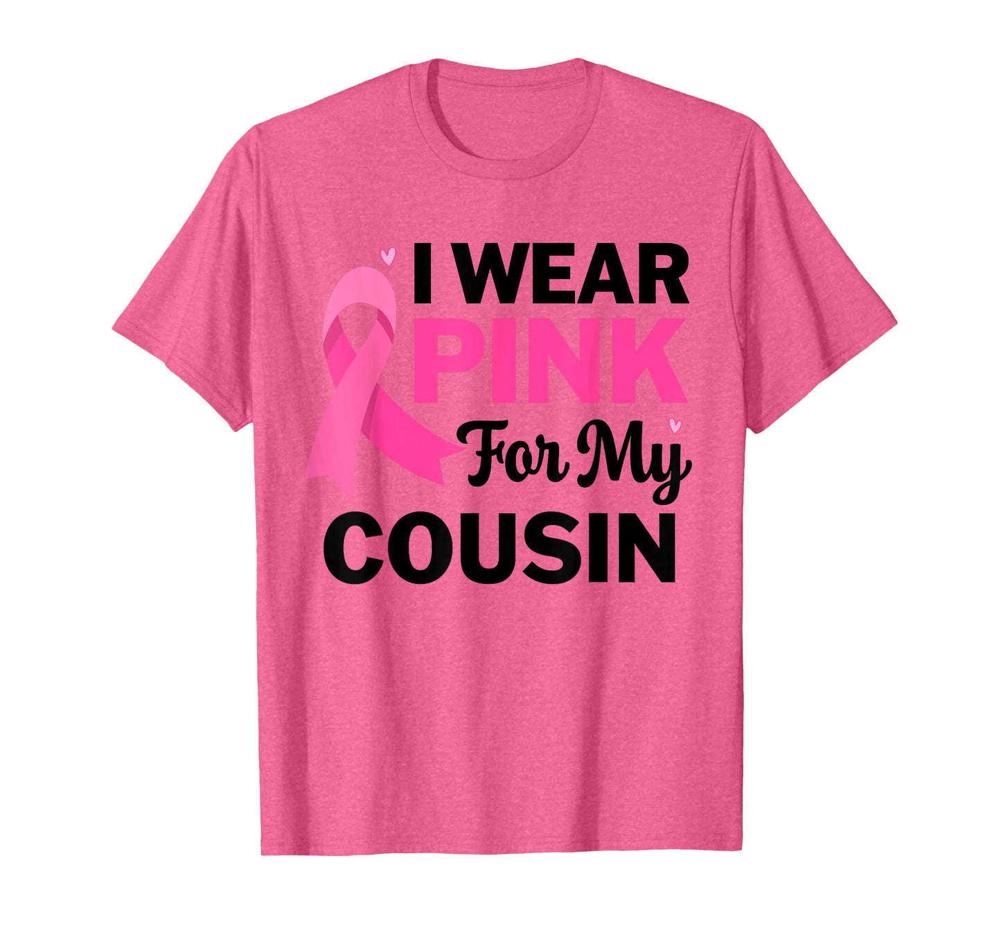 I Wear Pink For My cousin Breast Cancer Awareness Womens T-Shirt