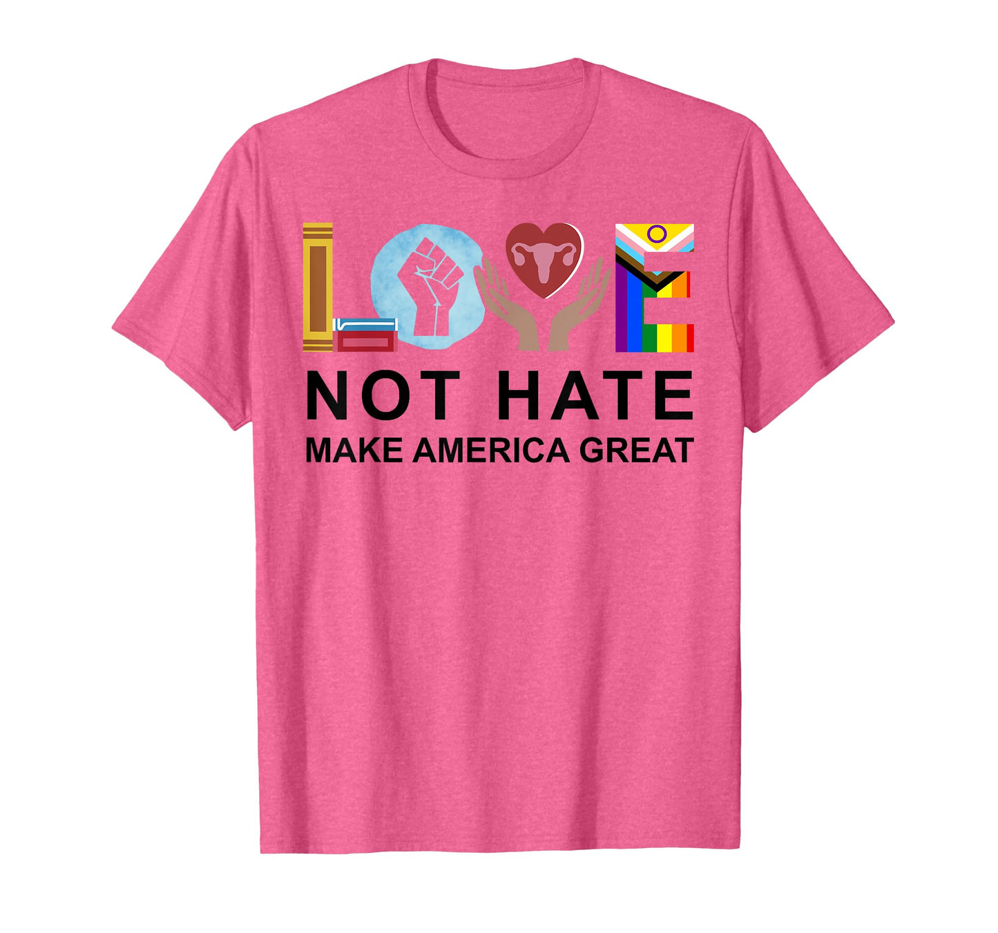 Love Not Hate Make America Great T-Shirt
