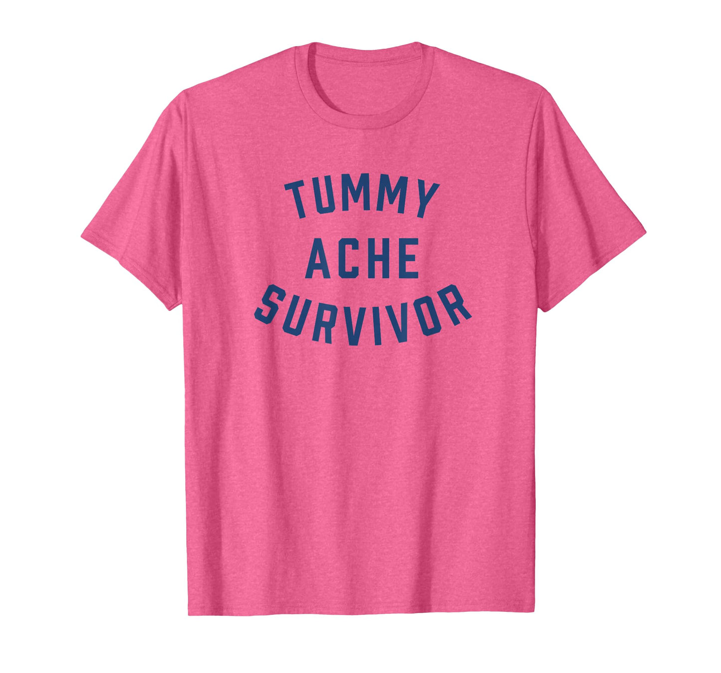 Tummy Ache Survivor Funny T-Shirt