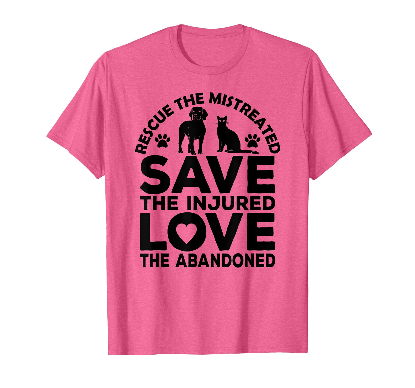 Rescue The Mistreated Save The Injured Love The Abandoned T-Shirt