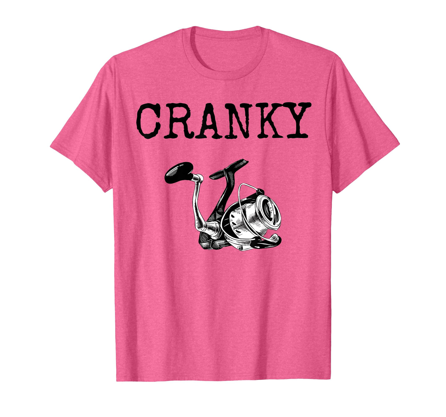 Funny Saying Cranky Fishing Rod Fishermen Hobby Women Men T-Shirt