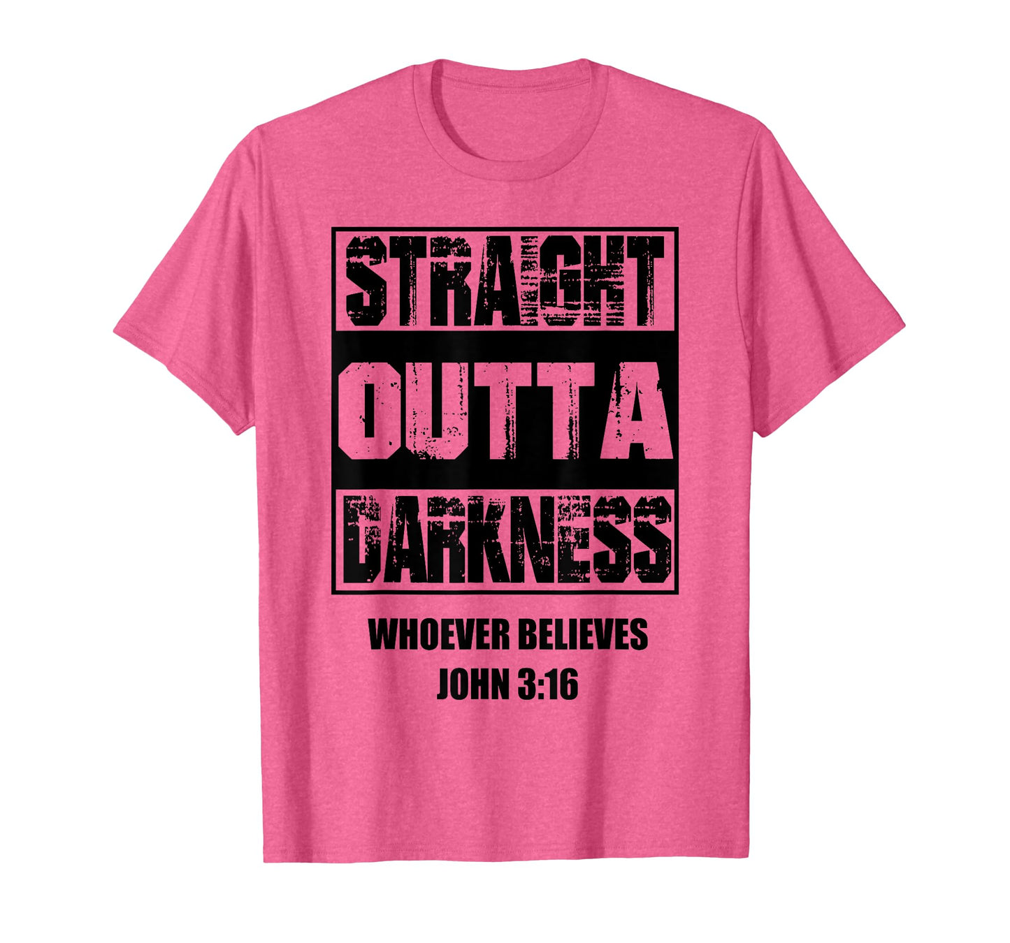 Straight Outta Darkness Whoever Believes John 316 T-Shirt