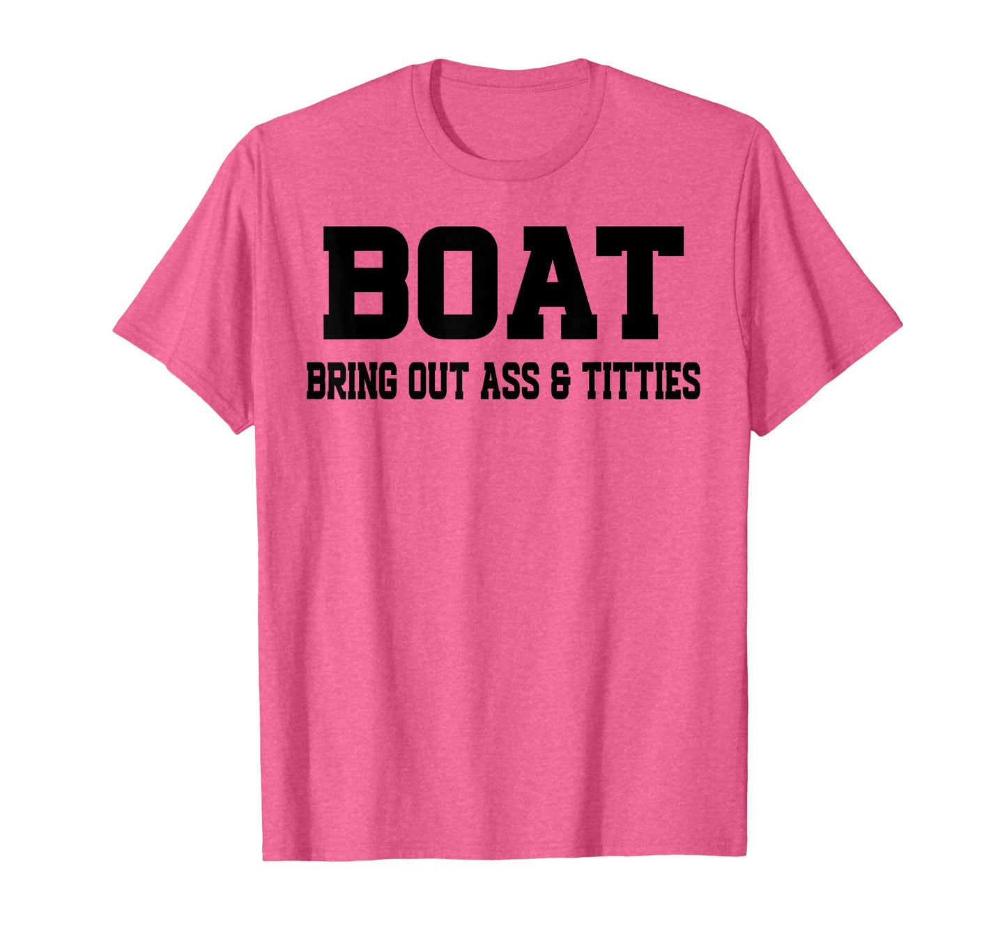 Boat Bring Out Ass Titties T-Shirt