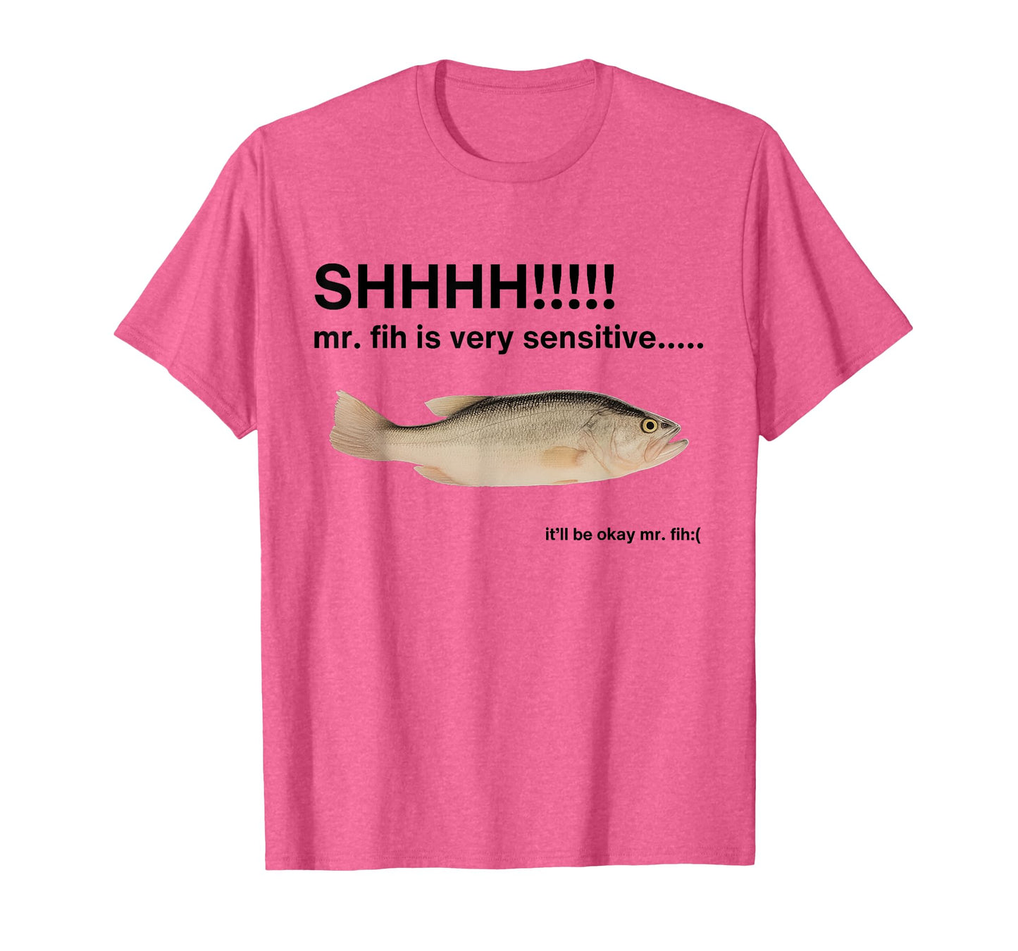 Shhhh Mr Fih is Very Sensitive Funny Fish T-Shirt