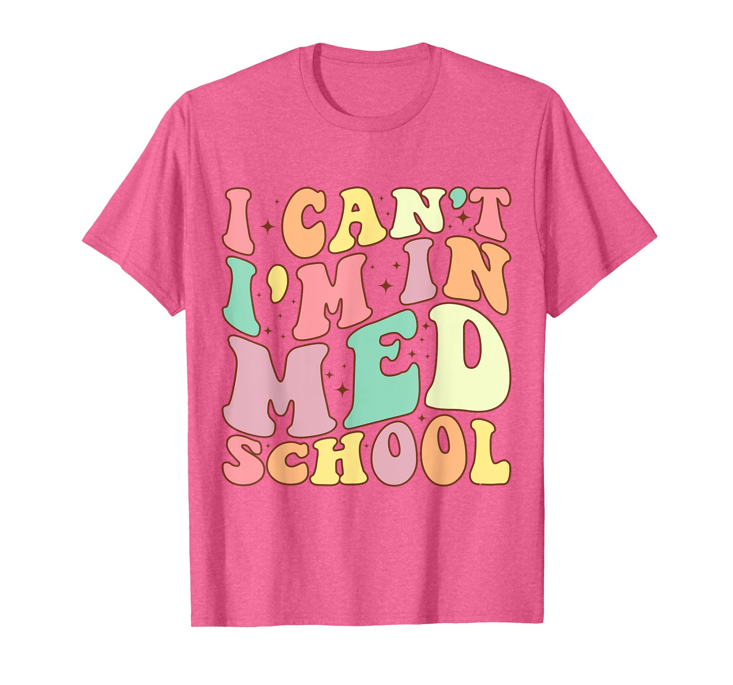 medicine I Can't I'm In Med School Funny for Medical Student T-Shirt