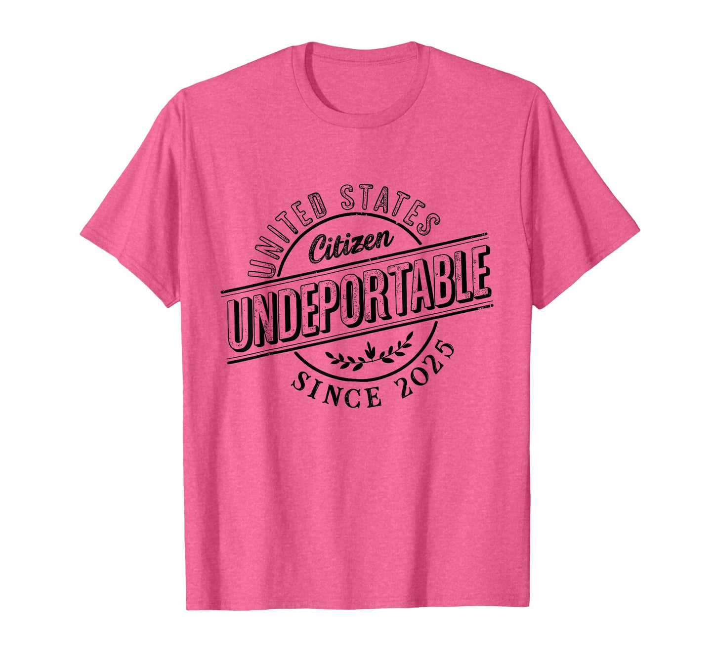 Undeportable 2025 Shirt New US Citizen Citizenship Gift T-Shirt