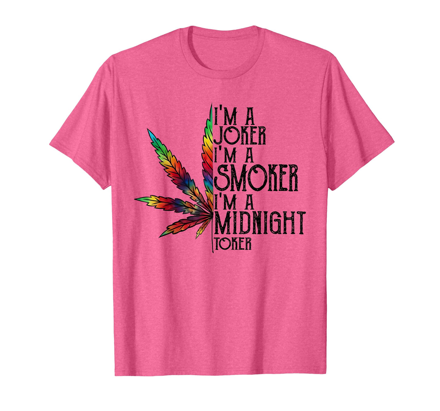 I'm A Joker I'm A Smoker I'm A Midnight Toker Funny Weed T-Shirt