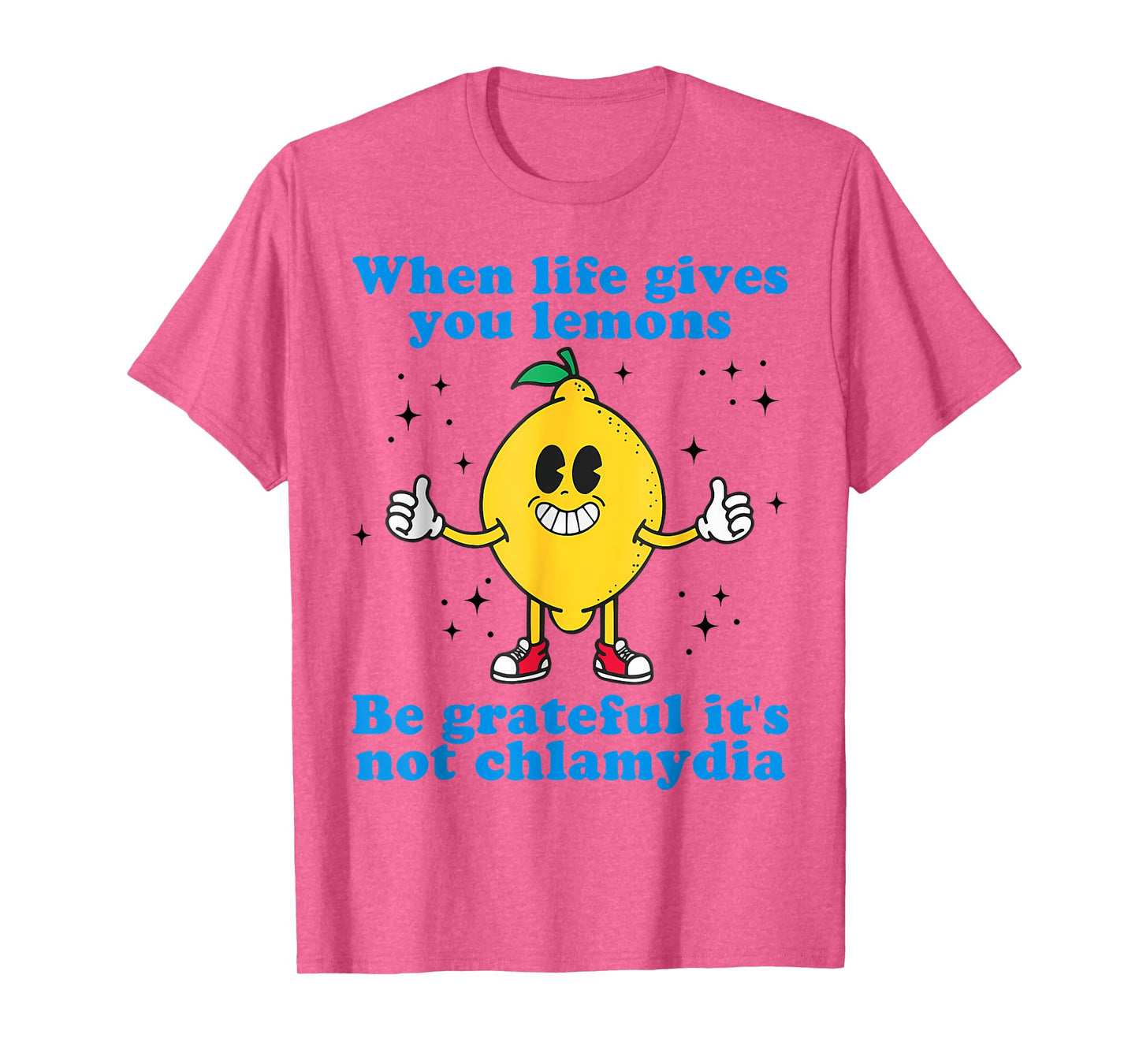 When Life Gives You Lemons Be Grateful It's Not Chlamydia T-Shirt