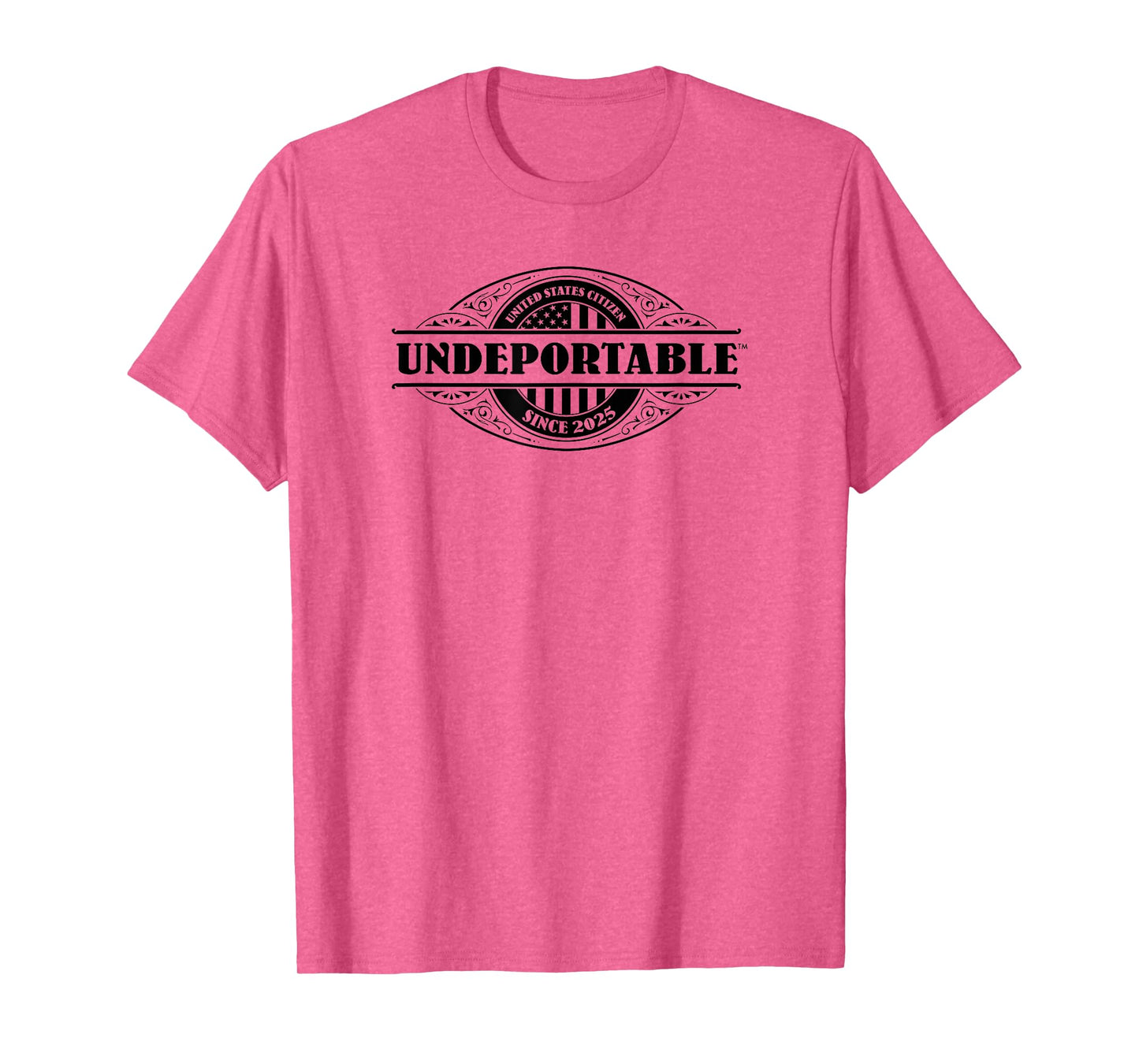 Undeportable 2025 T-Shirt, New US Citizen, Citizenship Gift T-Shirt