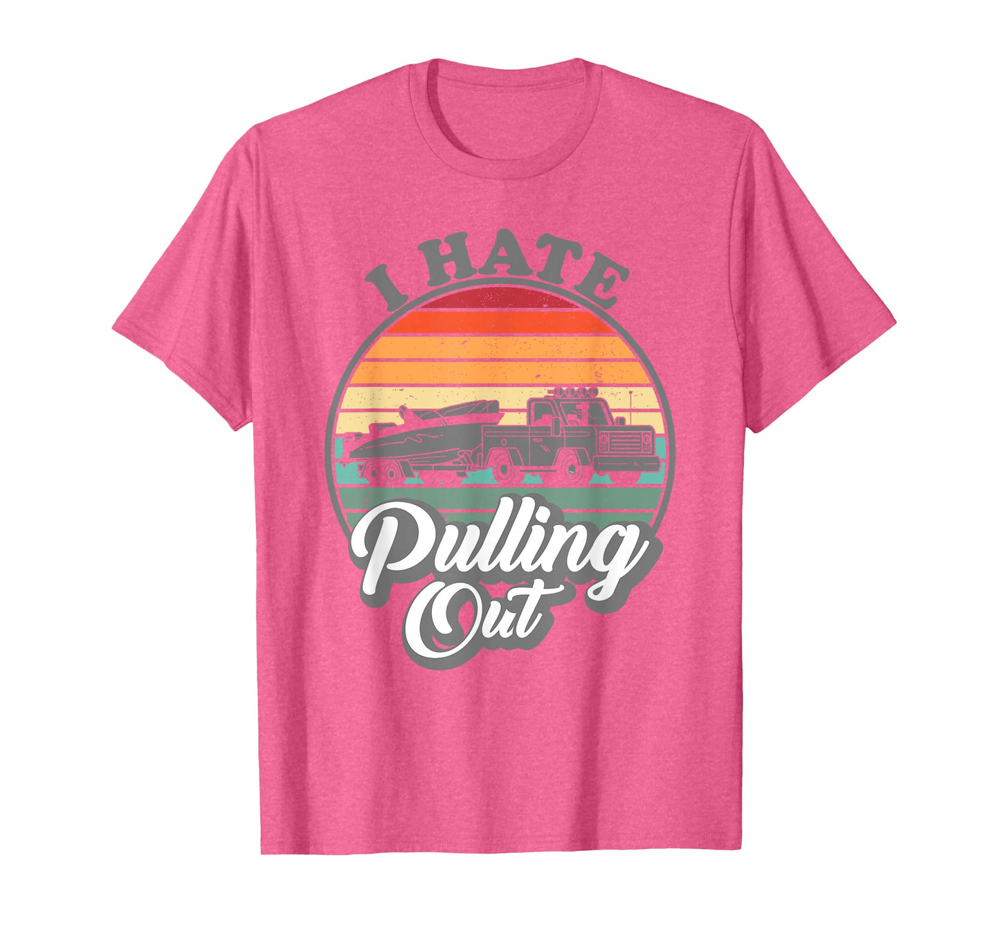 I hate pulling out Retro boating Fishing boat Funny captain T-Shirt