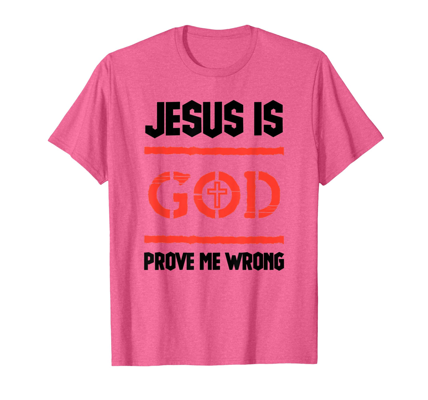 Jesus Is God Prove Me Wrong Irrefutable Funny Quotes T-Shirt