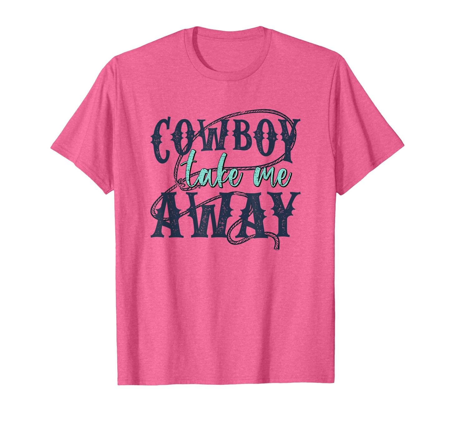 Funny Cowboy Take Me Away Western Country Woman T-Shirt