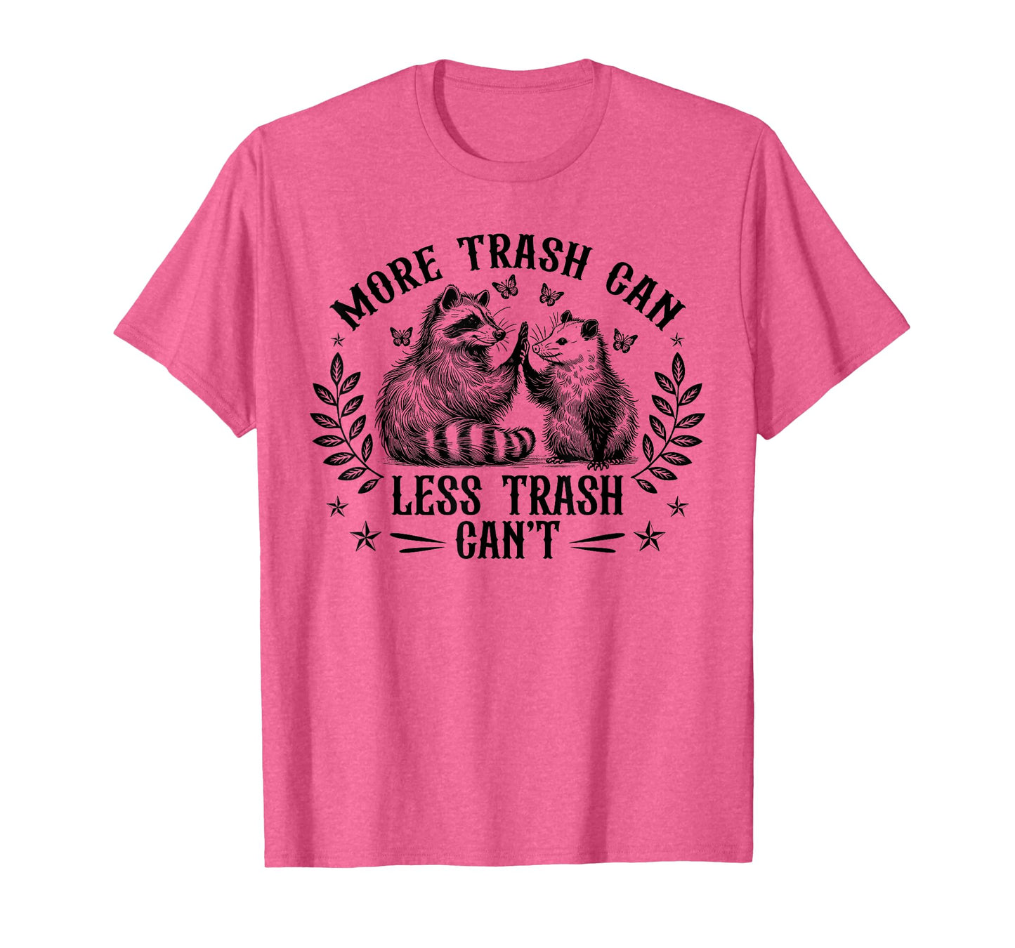 More Trash Can Less Trash Can't Funny Raccoon Opossum Meme T-Shirt