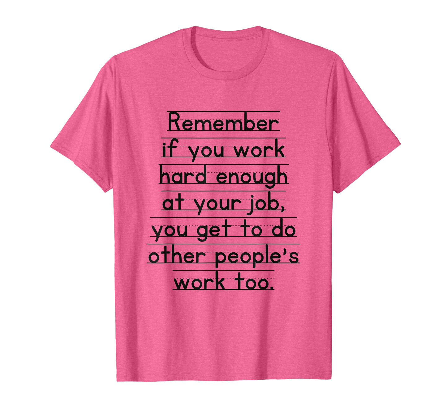 Work Humor Co-Worker Remember If You Work Hard Enough T-Shirt