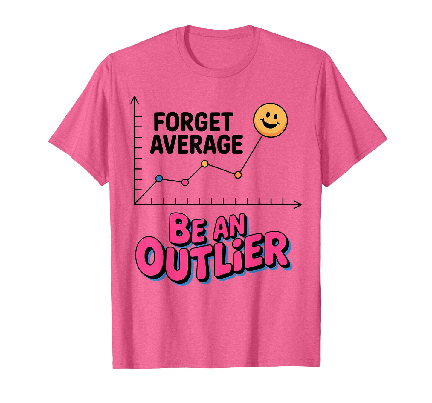 Forget Average Be an Outlier Mathematician T-Shirt