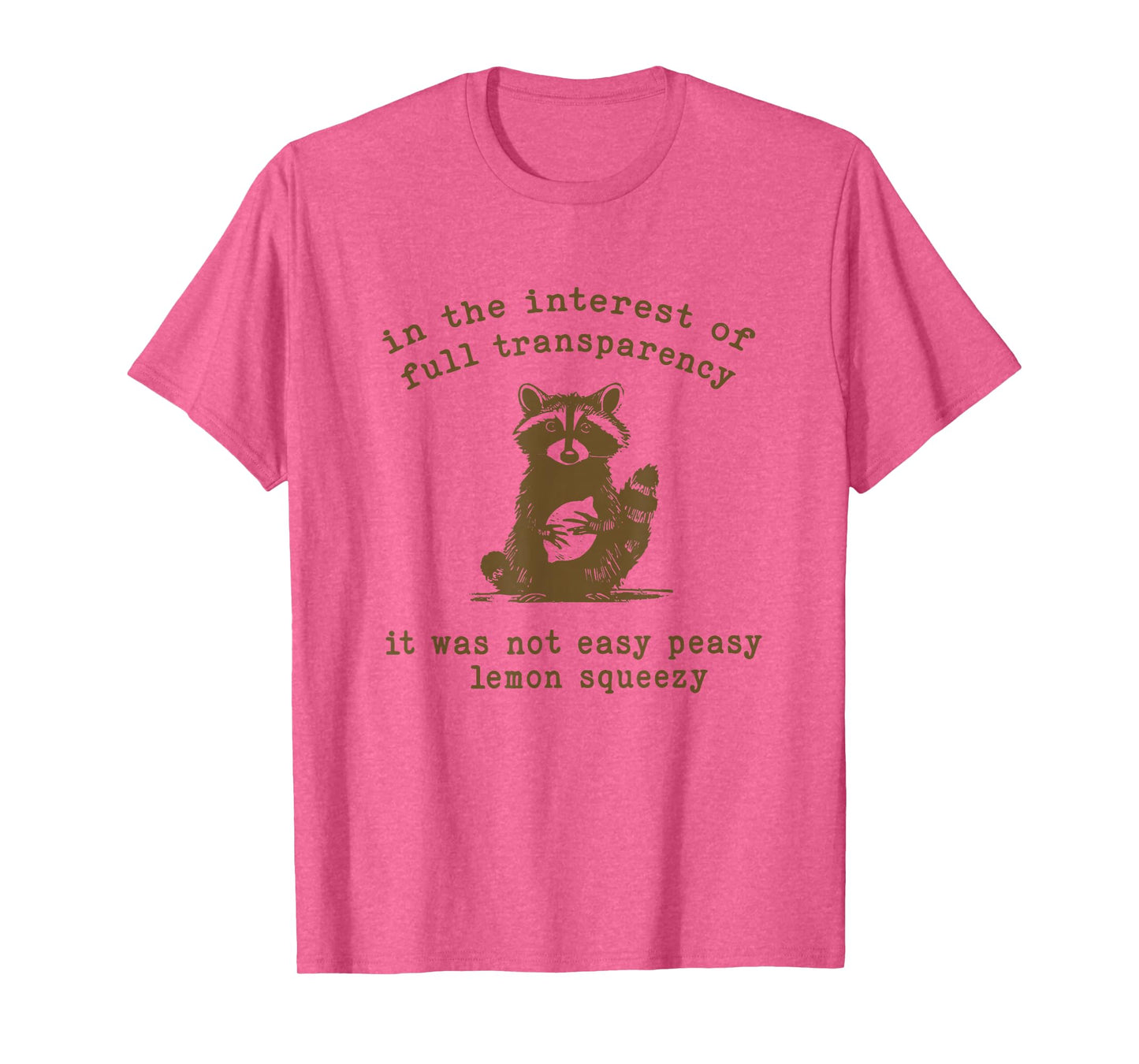 in the interest of full transparency it was not easy peasy T-Shirt