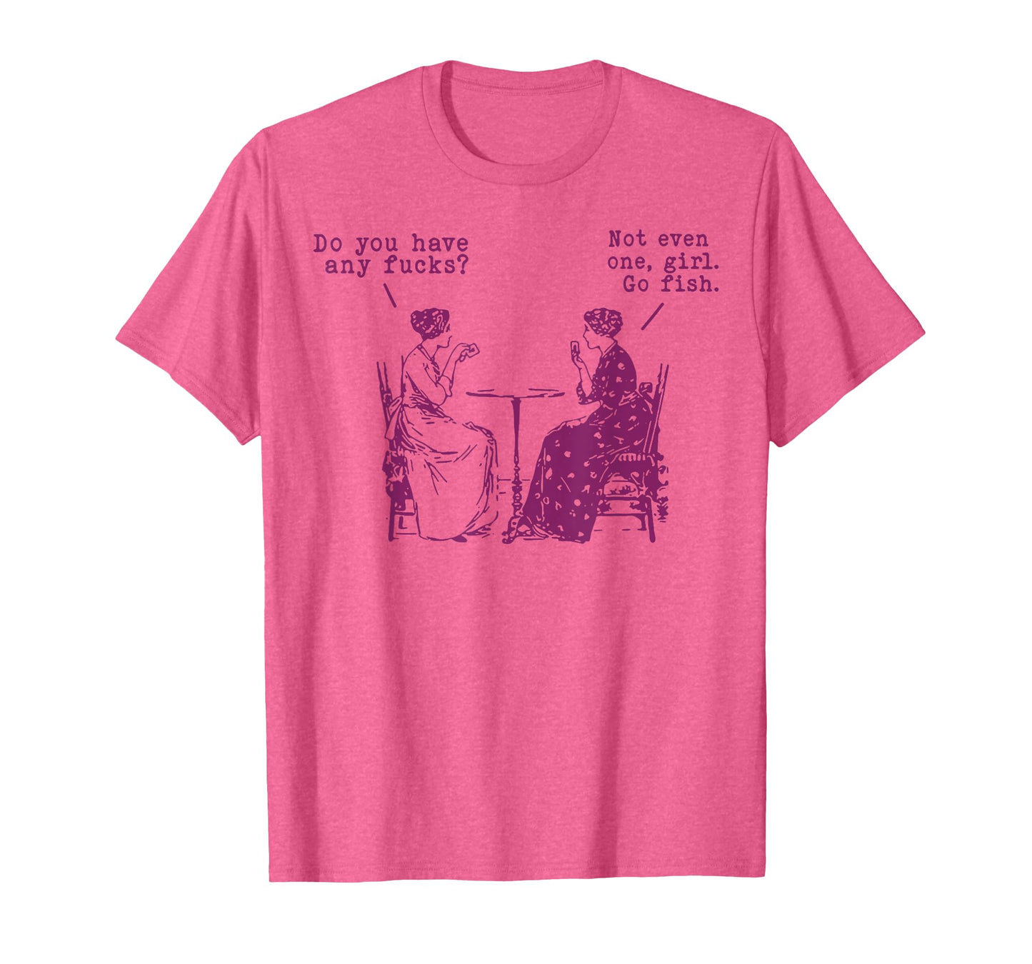 Do You Have Any Fucks Not Even One Girl Go Fish T-Shirt