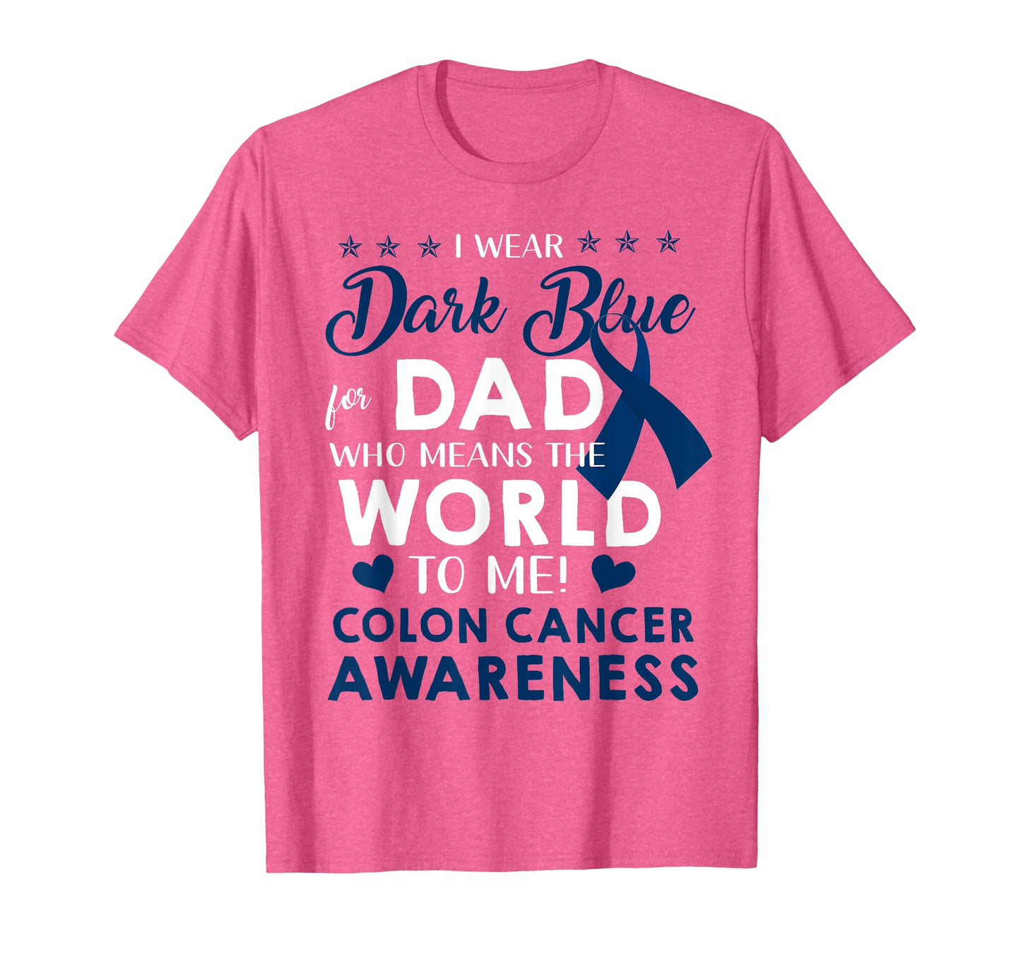 I Wear Dark Blue For My Dad Colon Cancer Awareness T-Shirt