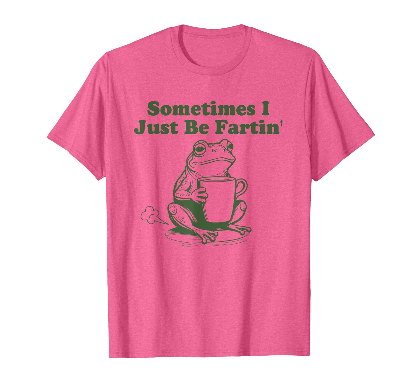 Sometimes I Just Be Fartin' Funny Frog T-Shirt