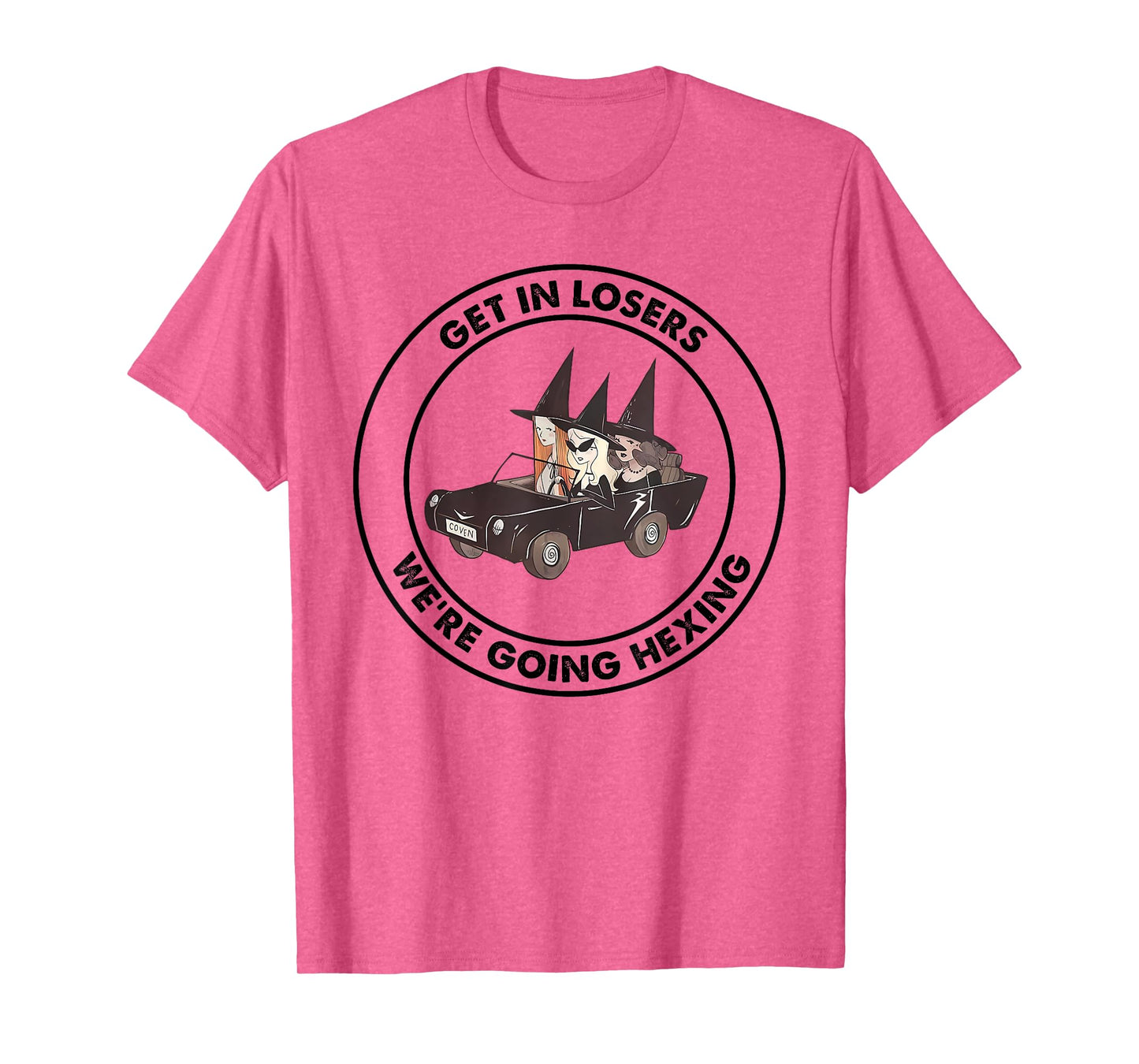 Get In Loser We're Going Hexing Funny Apparel T-Shirt