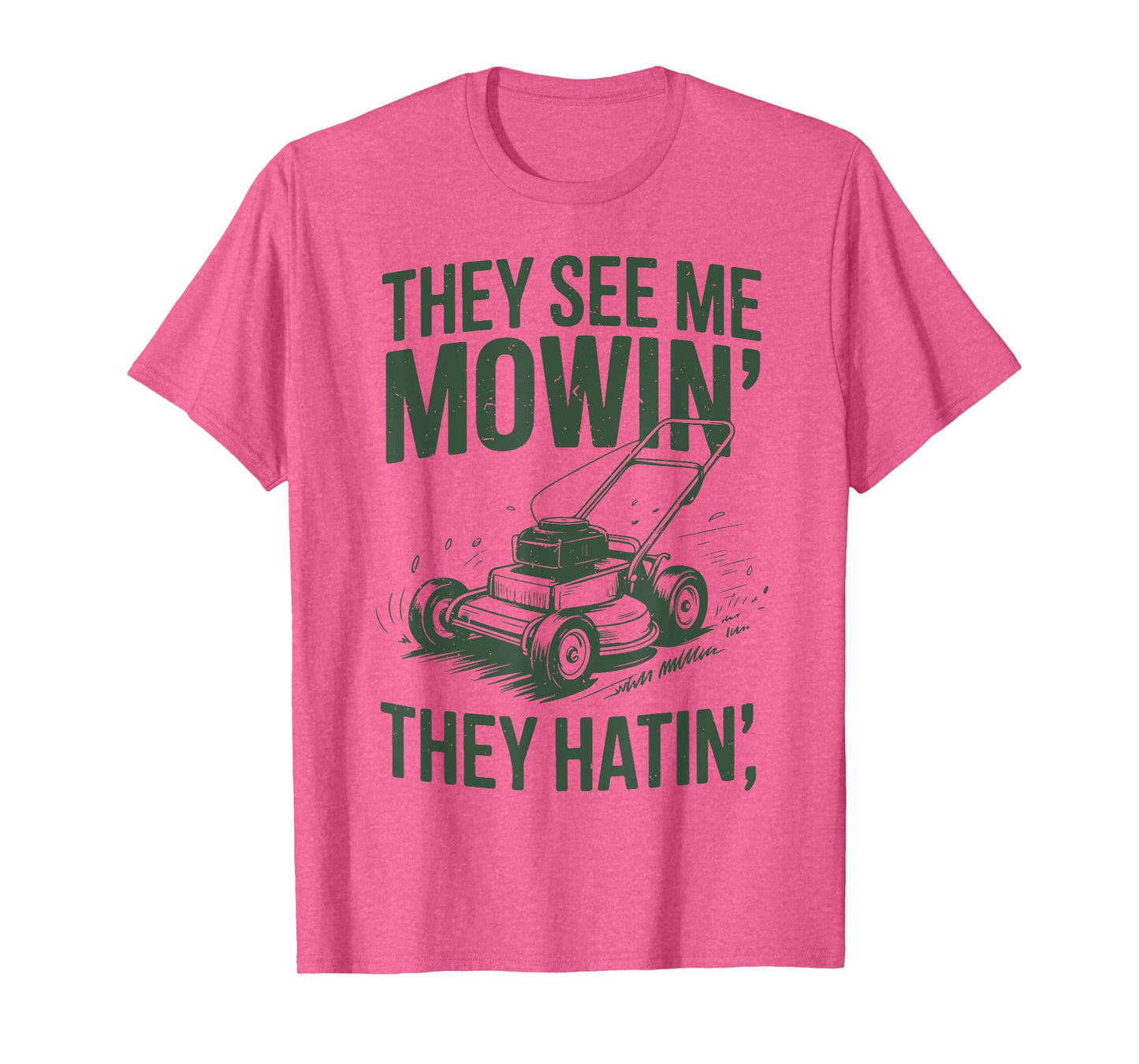 See Me Mowing They Hatin Lawn Mower Papa Gift Yard Work Dad T-Shirt