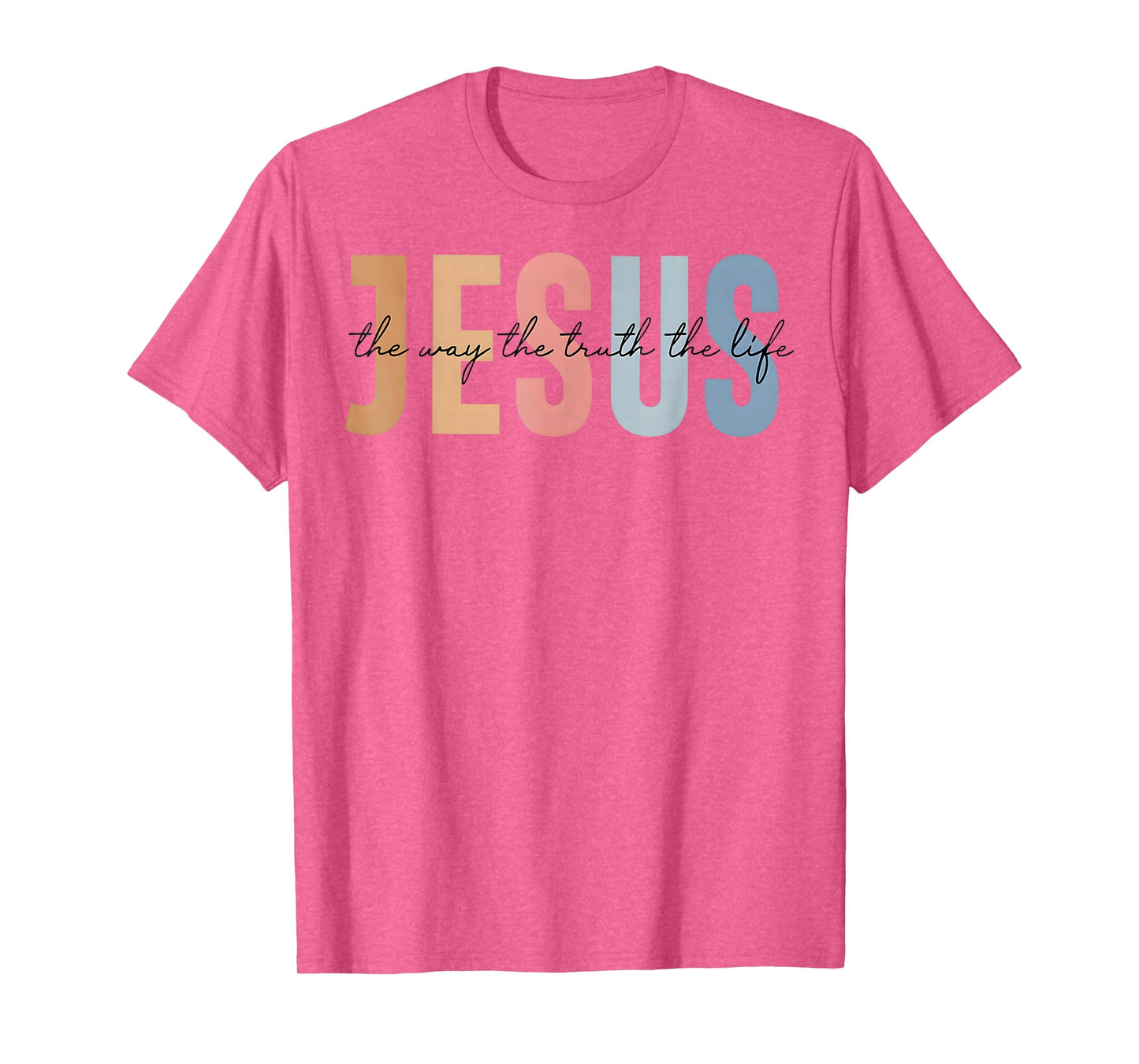 Jesus The Way The Truth The Life Bible Verse T-Shirt