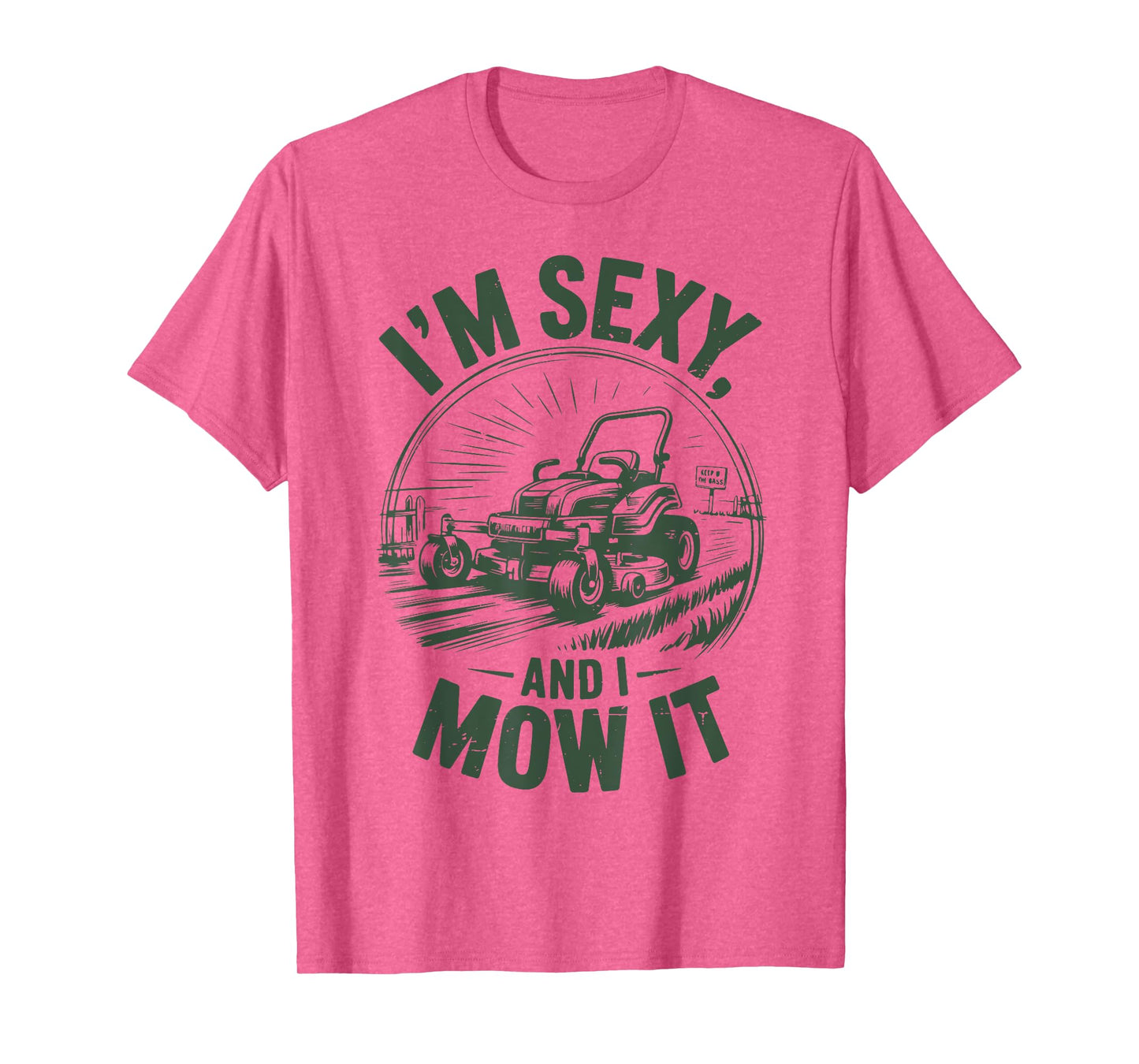 Mens I'm Sexy And Mow It Lawn Mower Dad Gift Funny Gardening T-Shirt