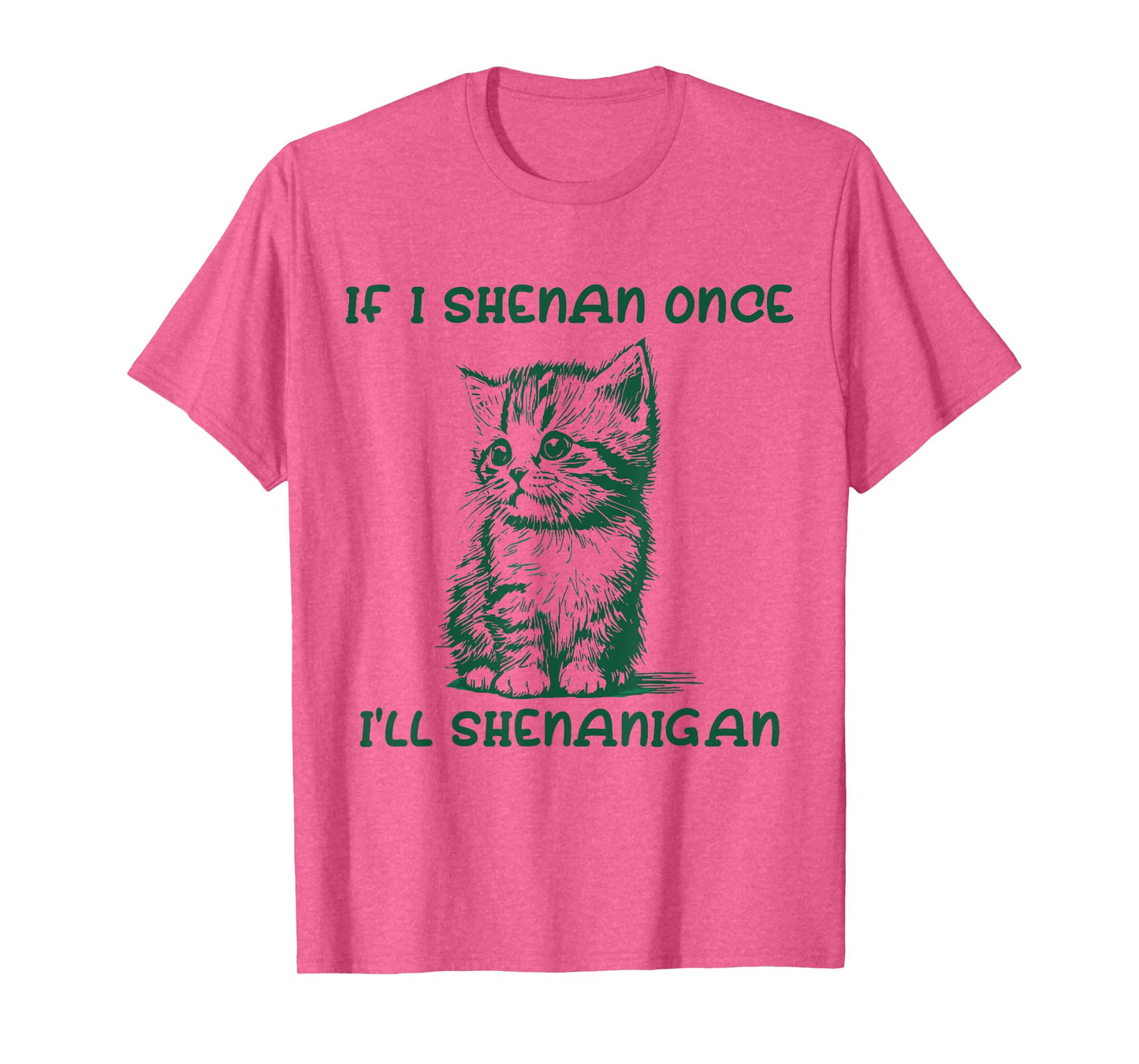 IF I SHENAN ONCE I'LL SHENANIGAN cat T-Shirt for Men Women