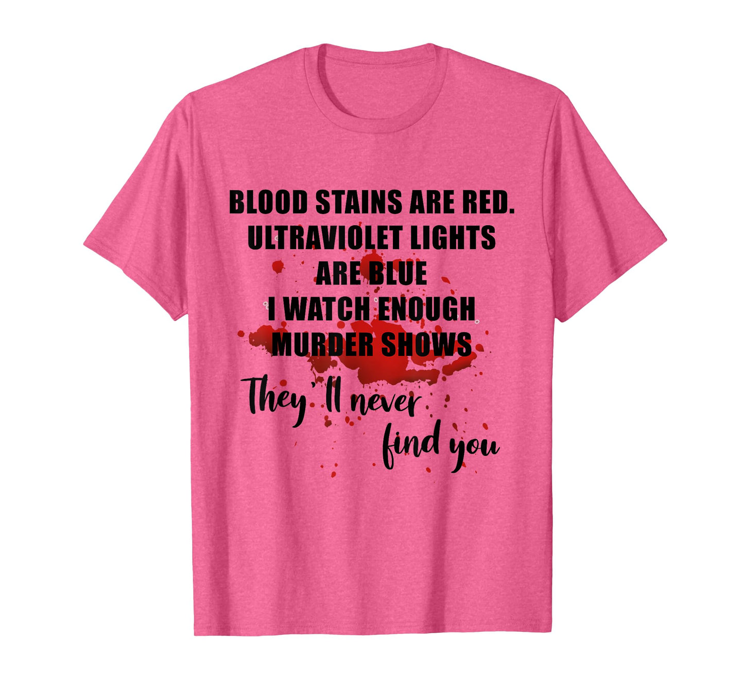 Blood Stains Are Red Ultraviolet Lights Are Blue Men & Women T-Shirt
