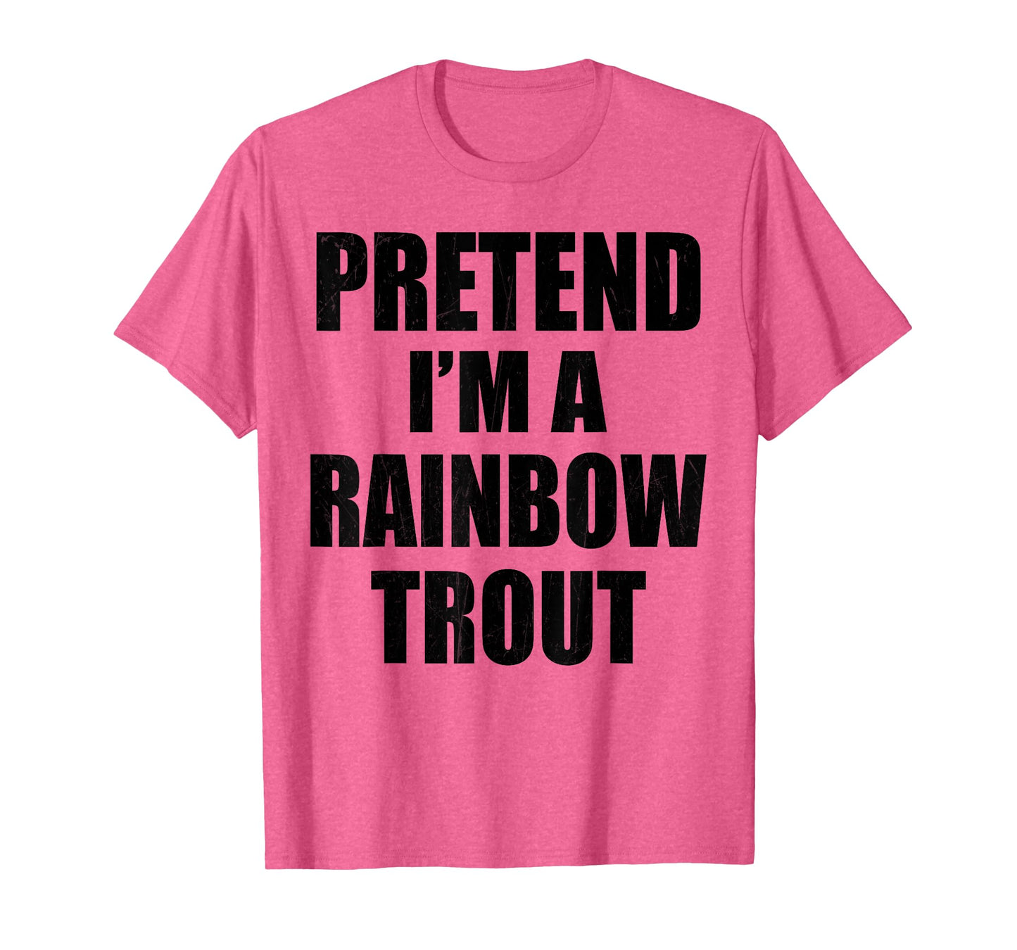 Pretend I'm A RAINBOW TROUT Lazy Easy Last Minute Costume T-Shirt
