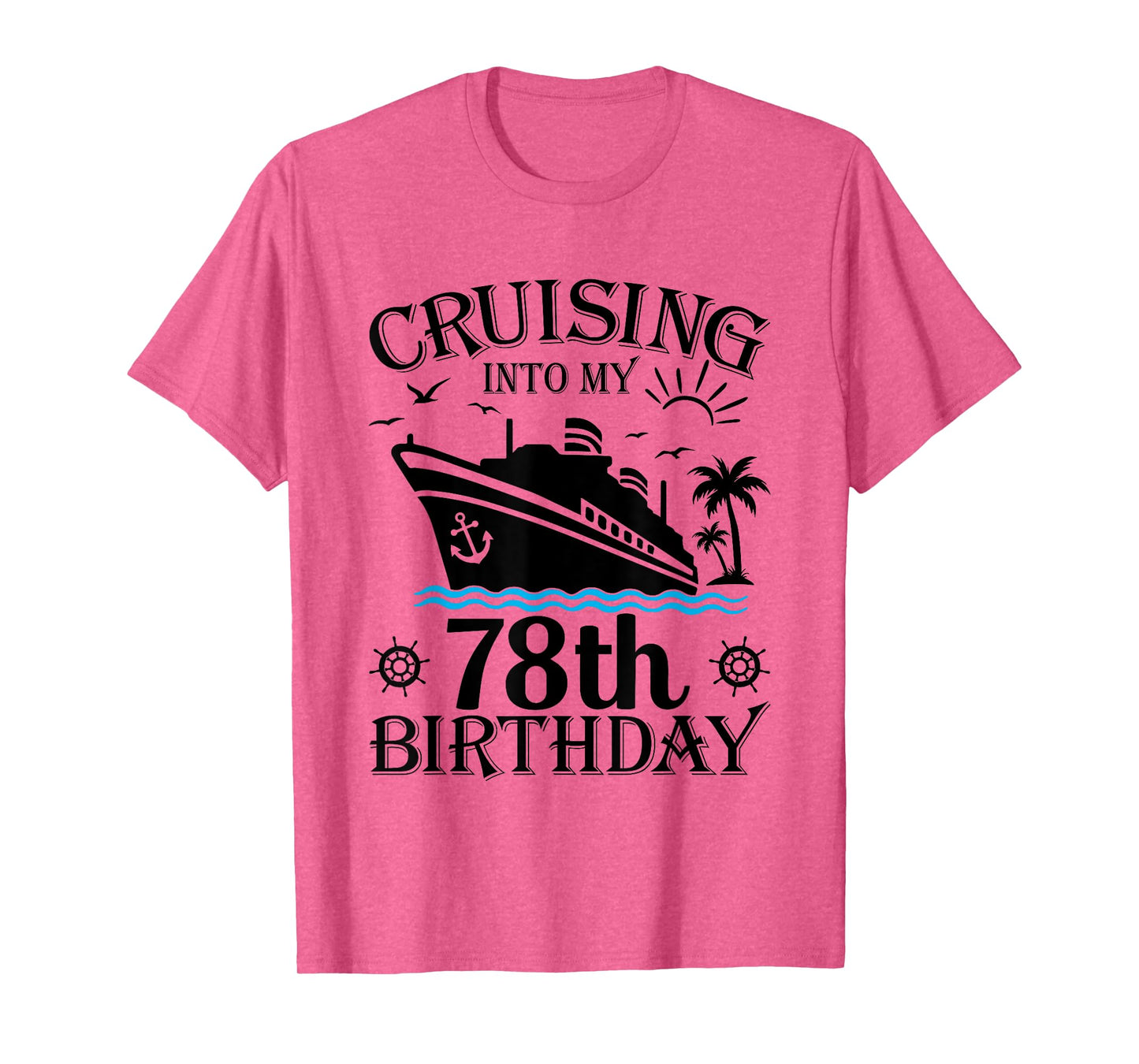 Cruising Into My 78th Birthday Cruise 78 Years Old Gifts T-Shirt