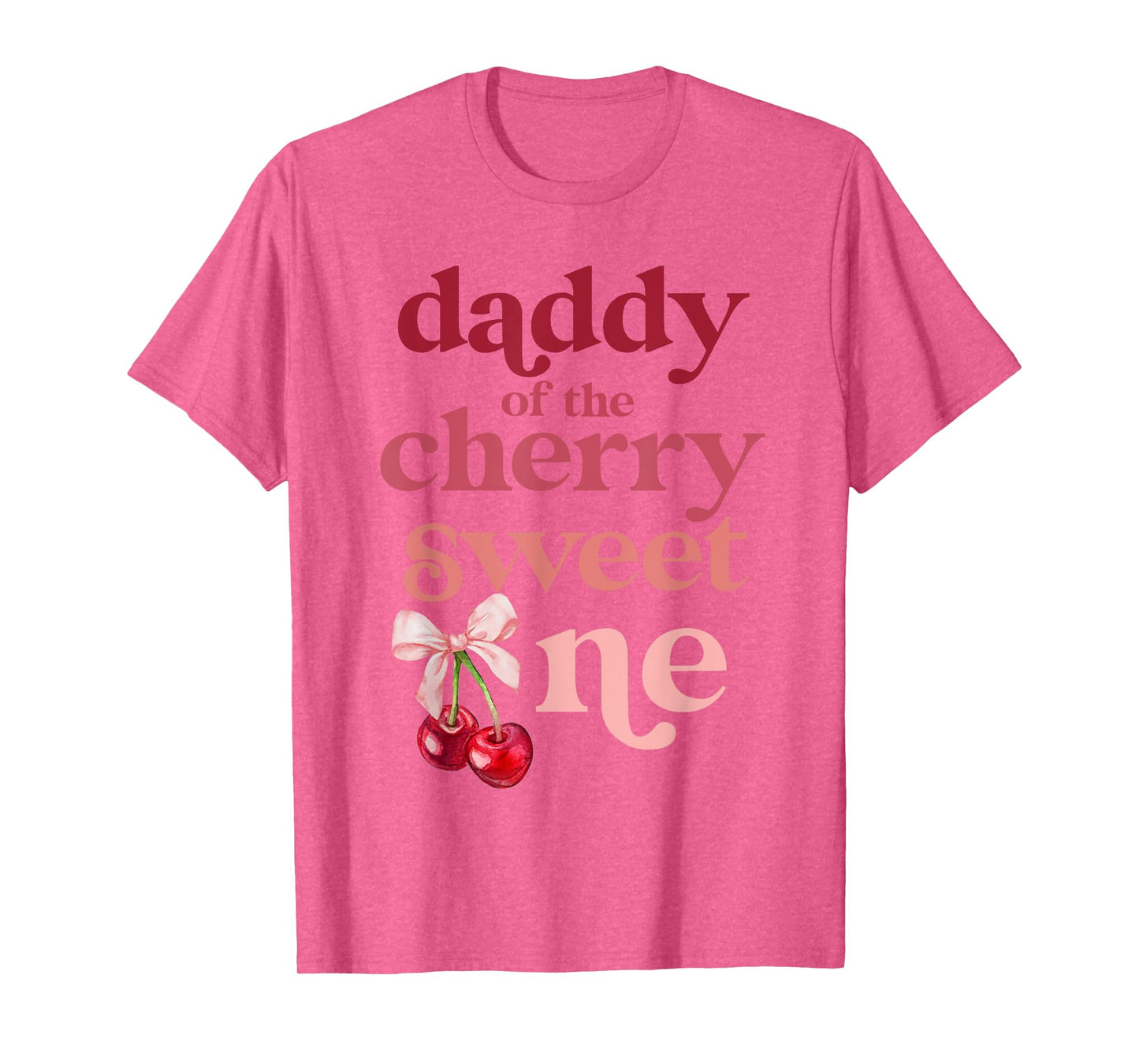 Daddy of the Cherry Sweet One Coquette First Birthday 1st T-Shirt