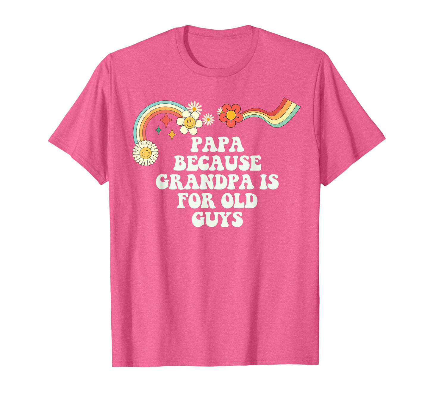 Groovy Funny Papa Because Grandpa is for Old Guys for Women T-Shirt