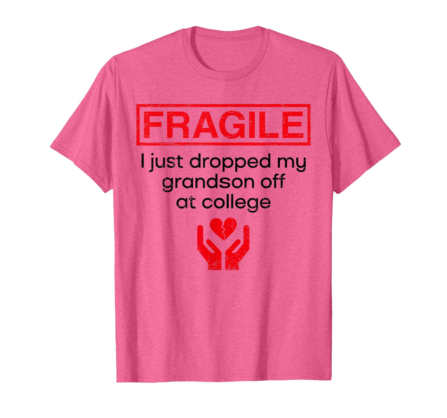 Fragile I Just Dropped Grandson Off at College Grandma T-Shirt