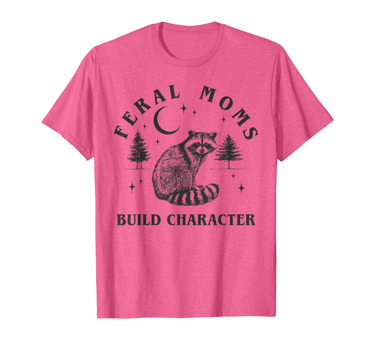 Feral Moms Build Character Raccoon Crescent Moon Funny T-Shirt