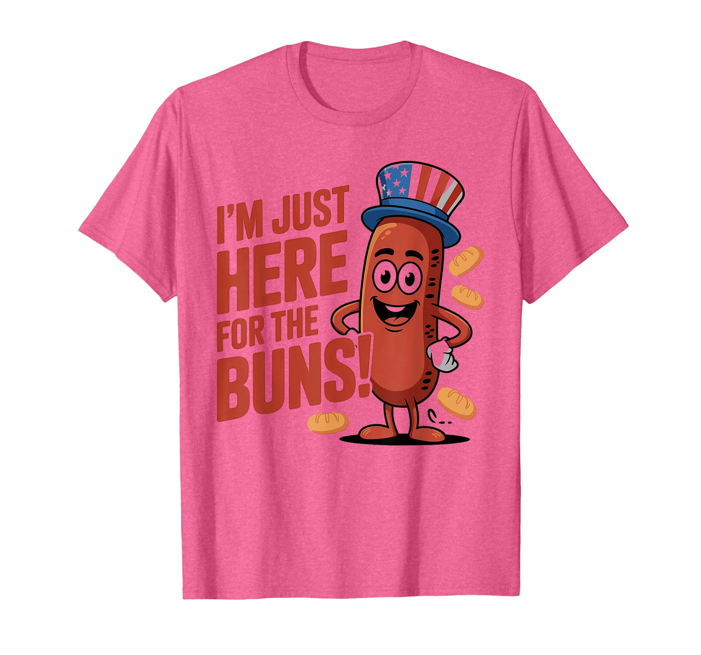 I’m Just Here for the Buns Quote T-Shirt