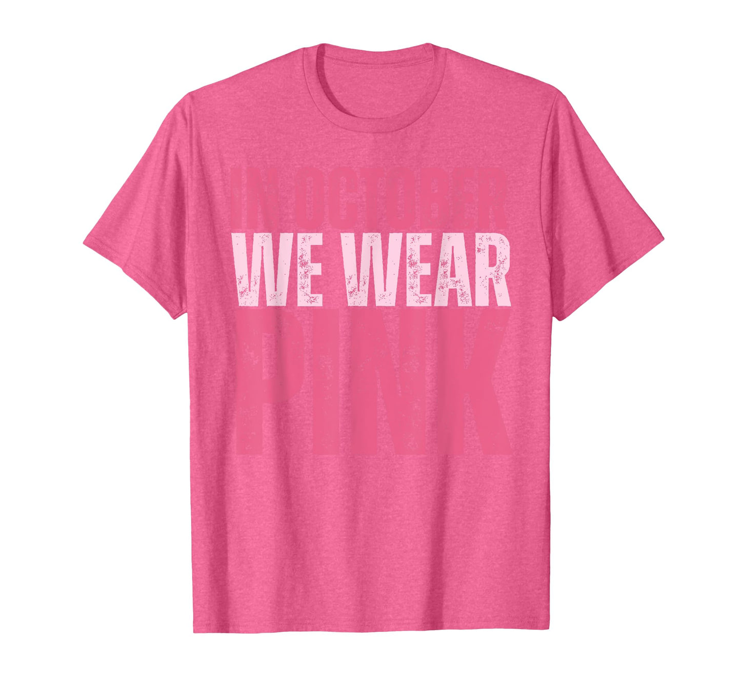 Breast Cancer Awareness Month in October We Wear Pink 2025 T-Shirt