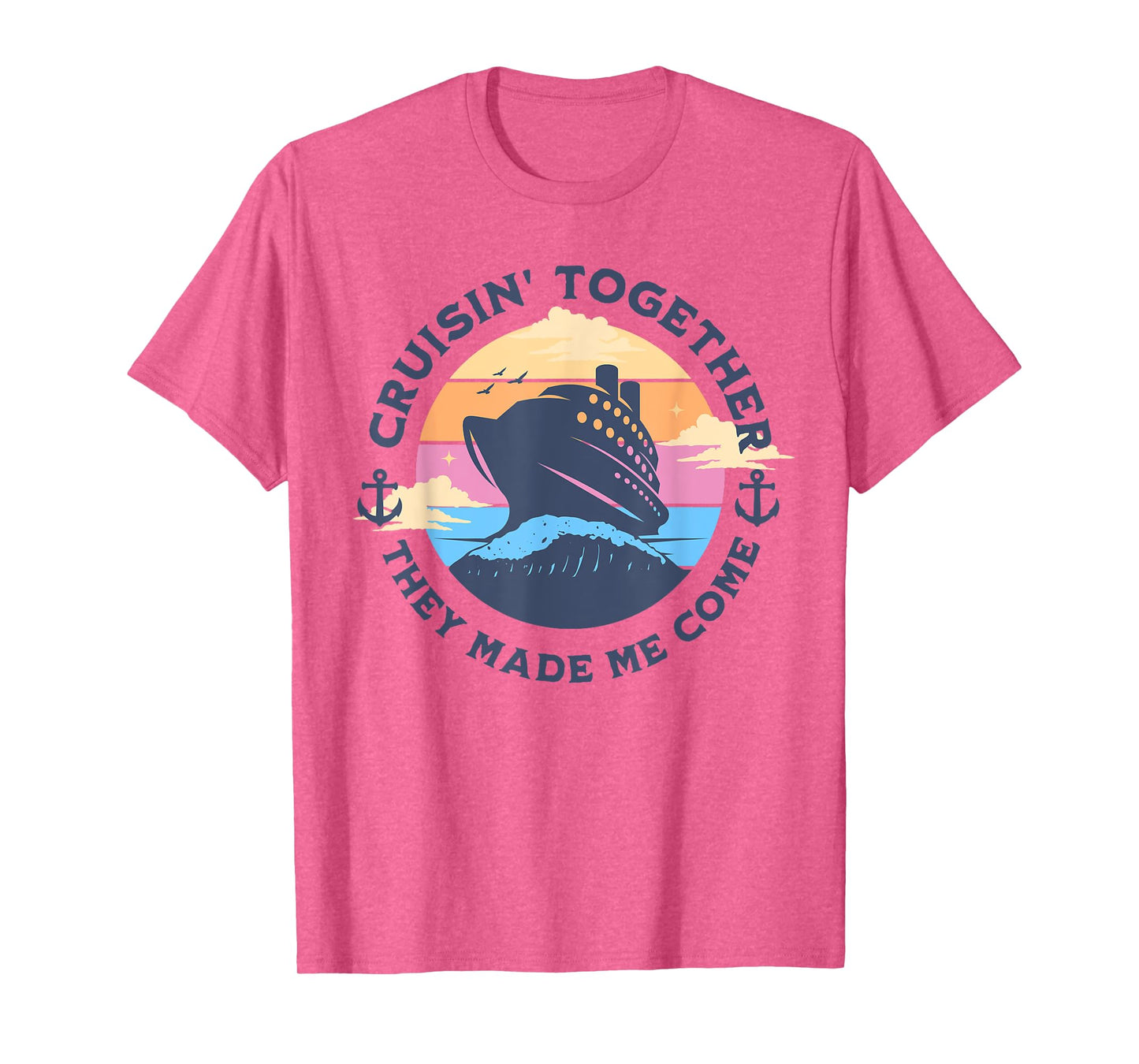 Funny Cruising Together They Made Me Come Family Vacation T-Shirt